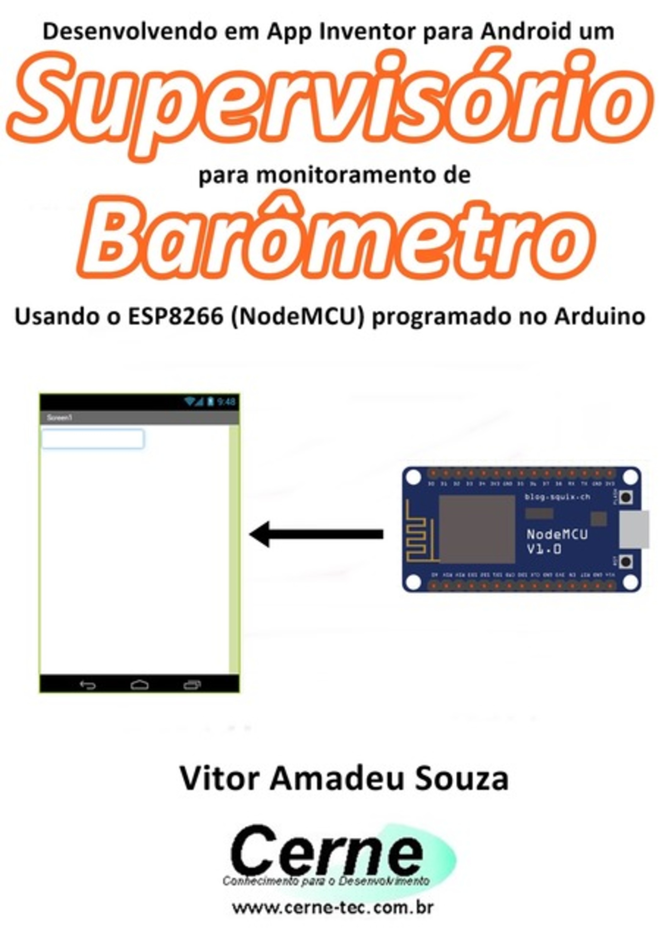 Desenvolvendo Em App Inventor Para Android Um Supervisório Para Monitoramento De Barômetro Usando O Esp8266 (nodemcu) Programado No Arduino