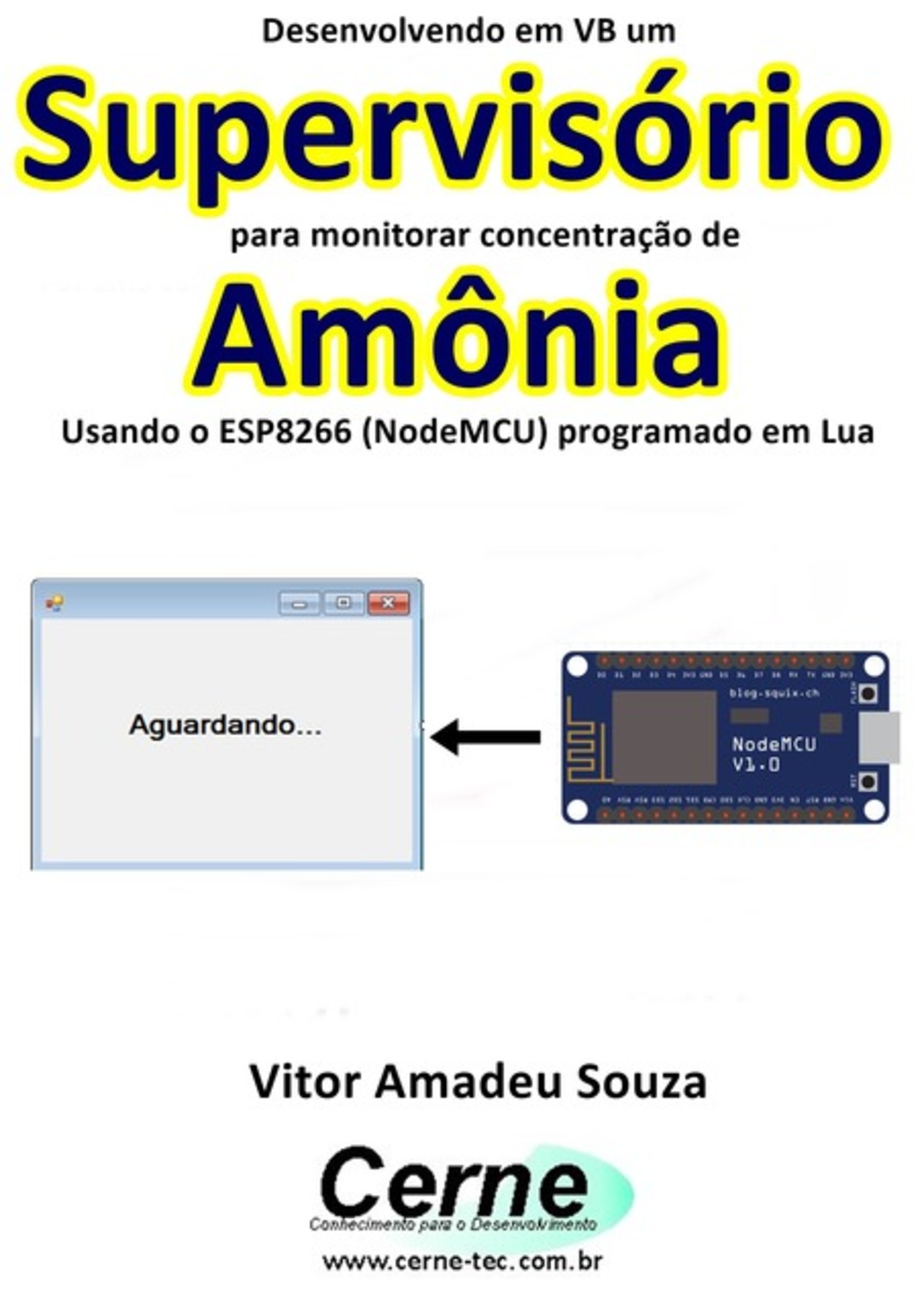 Desenvolvendo Em Vb Um Supervisório Para Monitorar Concentração De Amônia Usando O Esp8266 (nodemcu) Programado Em Lua