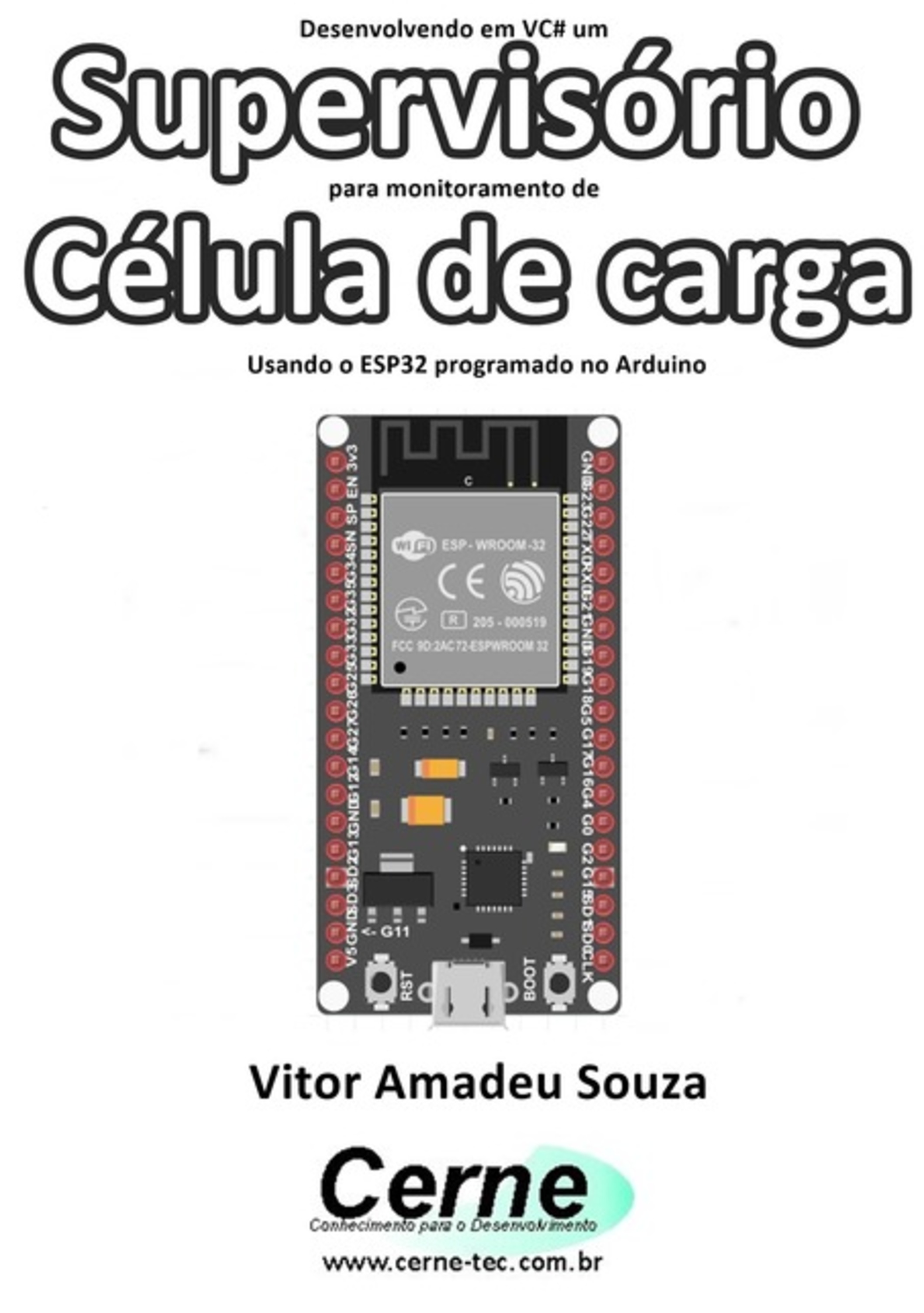 Desenvolvendo Em Vc# Um Supervisório Para Monitoramento De Célula De Carga Usando O Esp32 Programado No Arduino