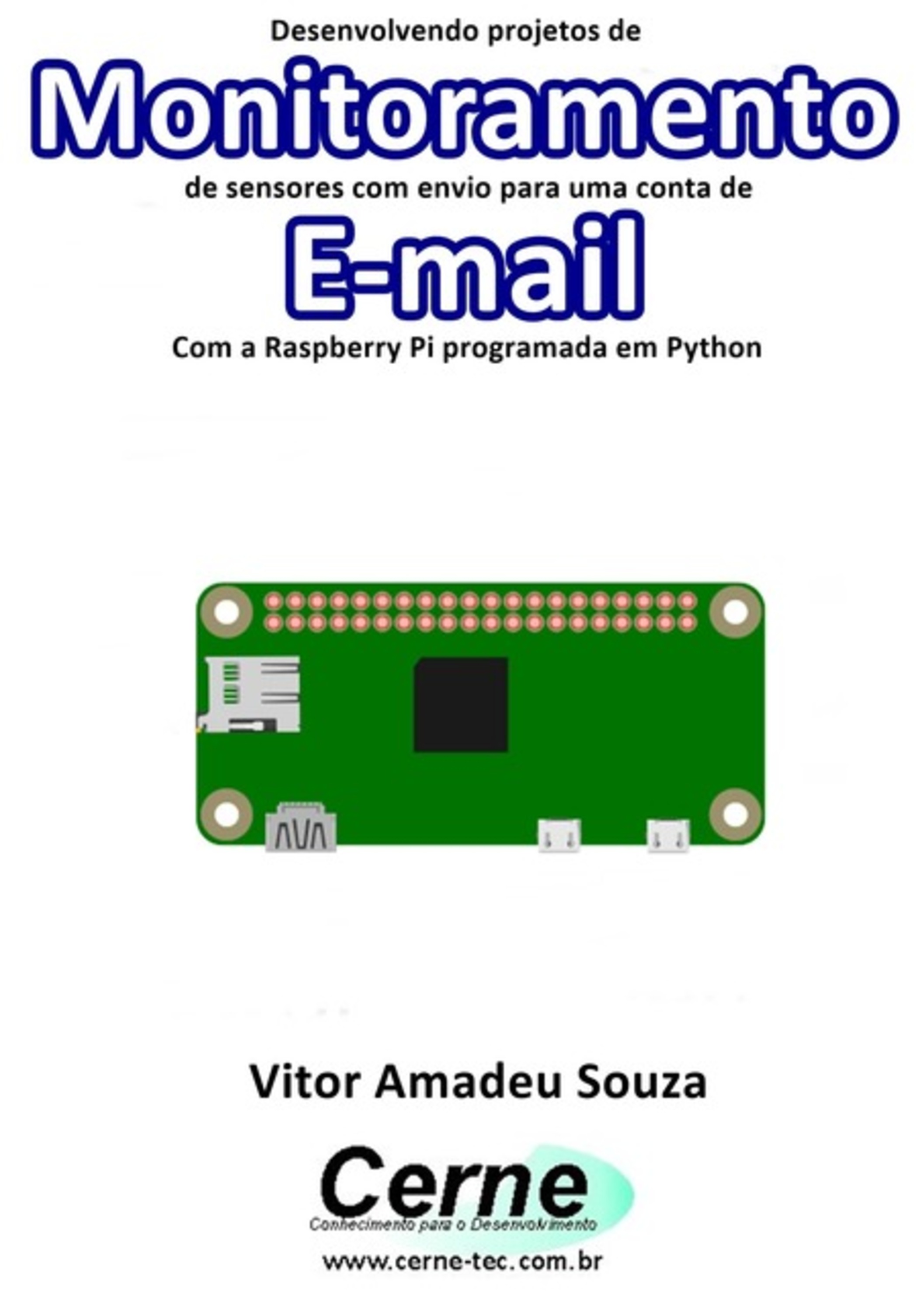 Desenvolvendo Projetos De Monitoramento De Sensores Com Envio Para Uma Conta De E-mail Com A Raspberry Pi Programada Em Python