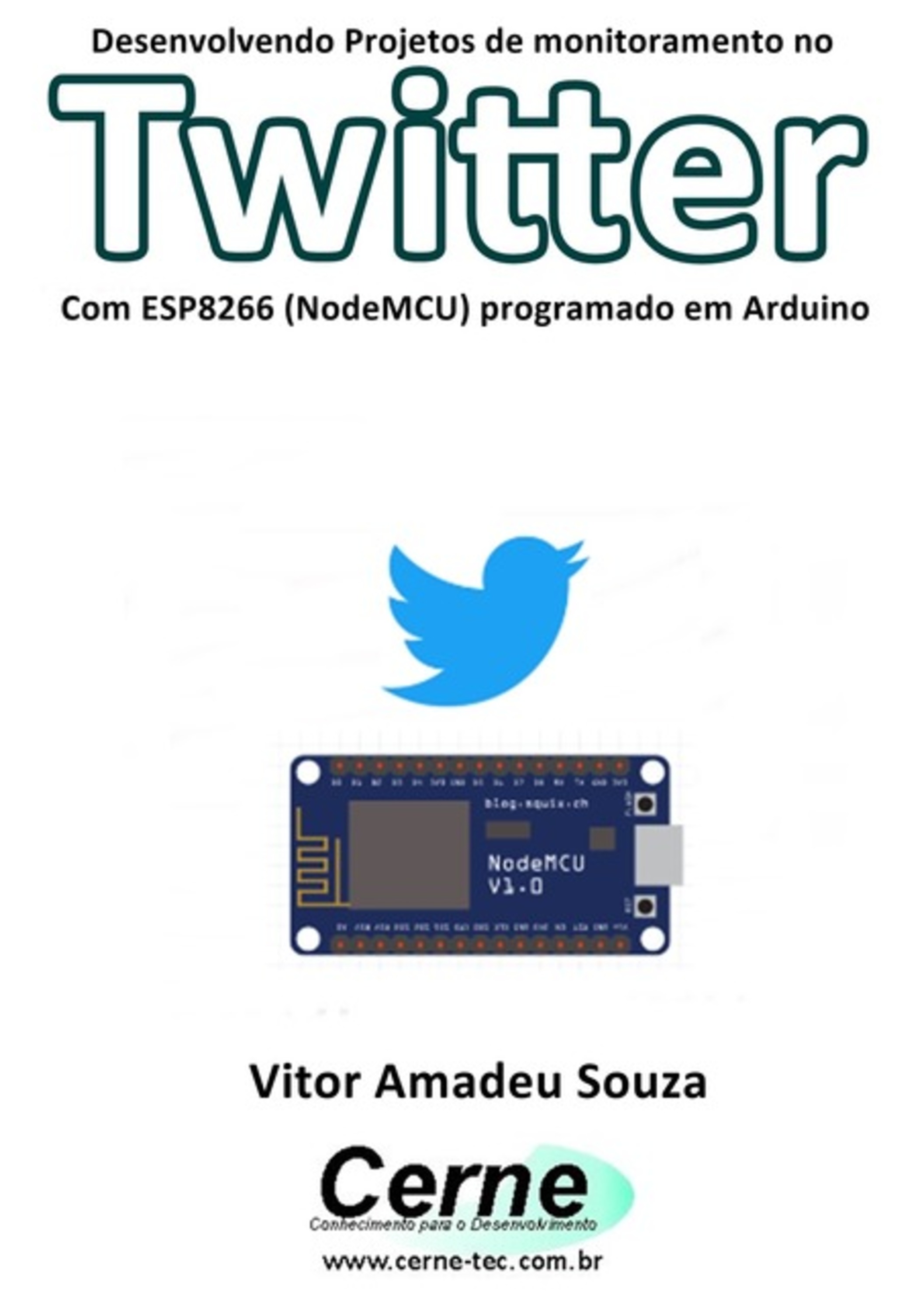 Desenvolvendo Projetos De Monitoramento No Twitter Com Esp8266 (nodemcu) Programado Em Arduino