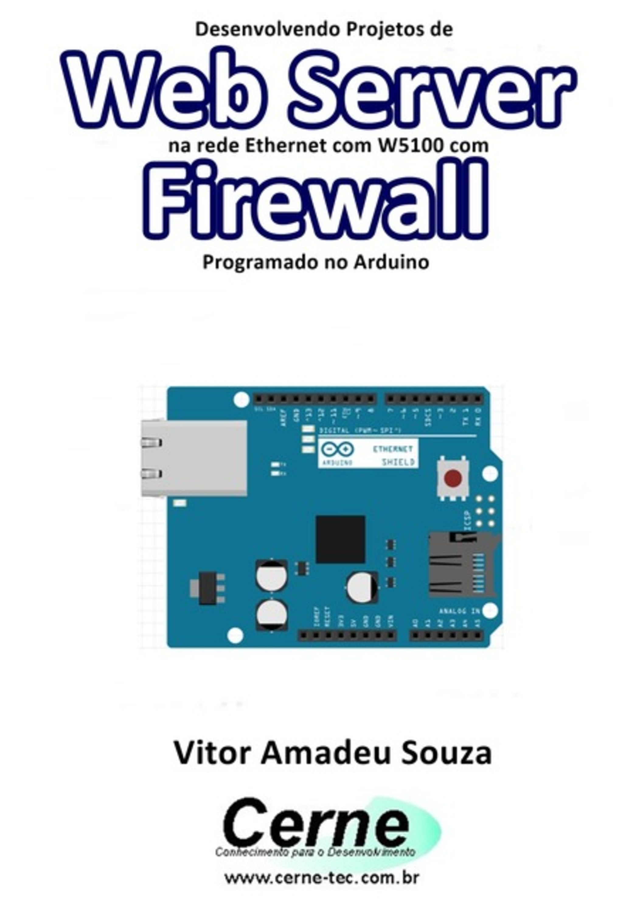 Desenvolvendo Projetos De Web Server Na Rede Ethernet Com W5100 Com Firewall Programado No Arduino