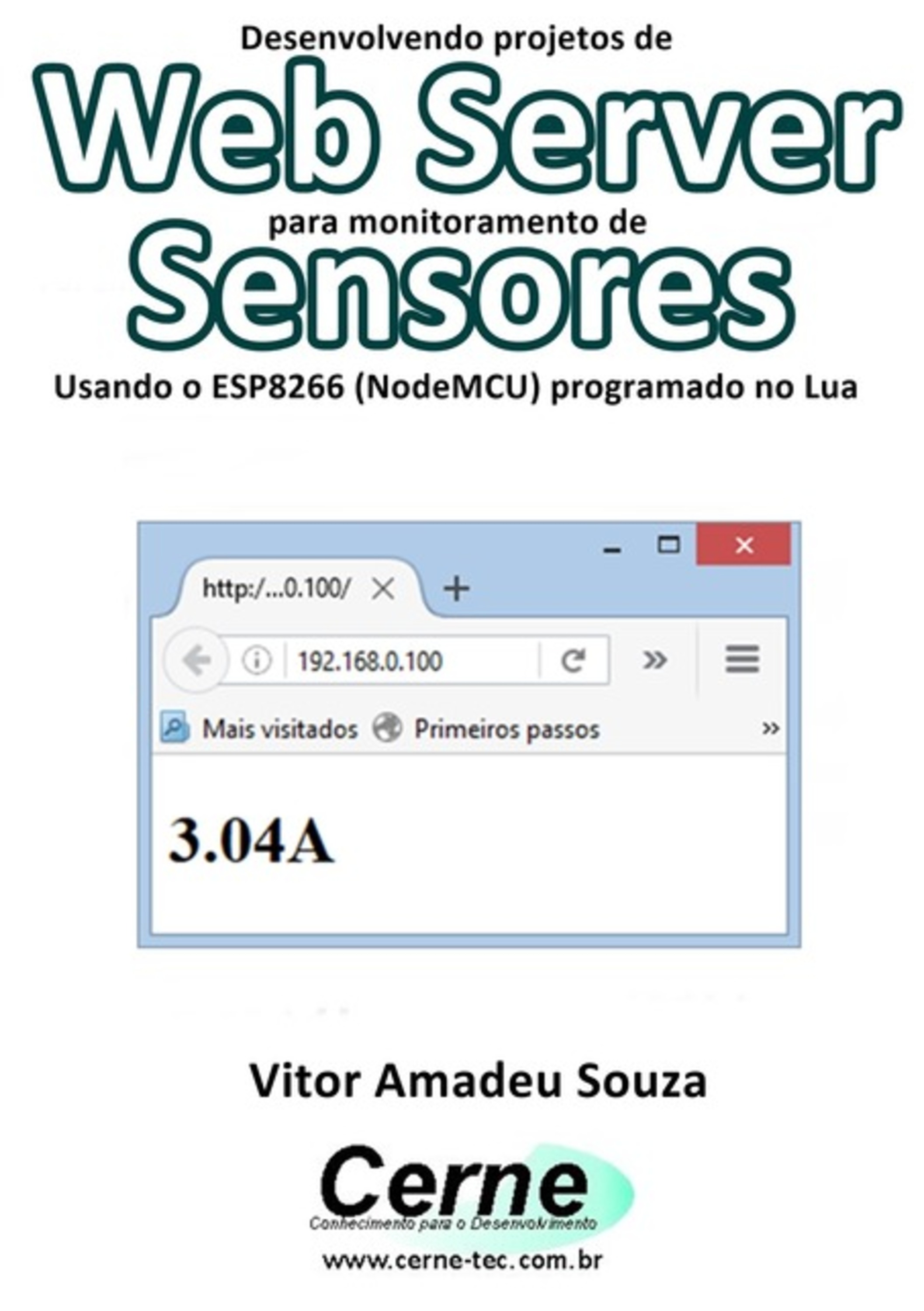 Desenvolvendo Projetos De Web Server Para Monitoramento De Sensores Usando O Esp8266 (nodemcu) Programado No Lua