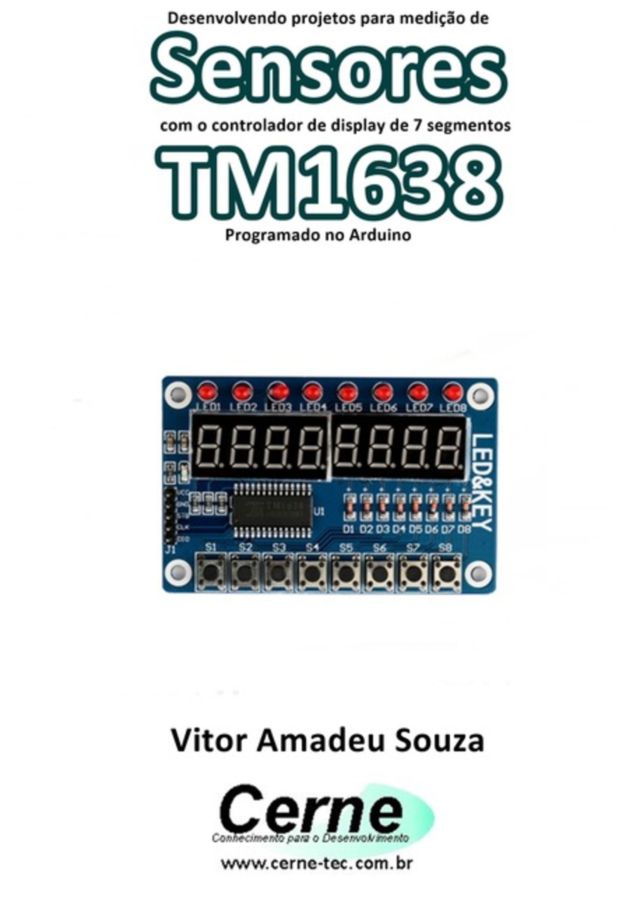 Desenvolvendo Projetos Para Medição De Sensores Com O Controlador De Display De 7 Segmentos Tm1638 Programado No Arduino