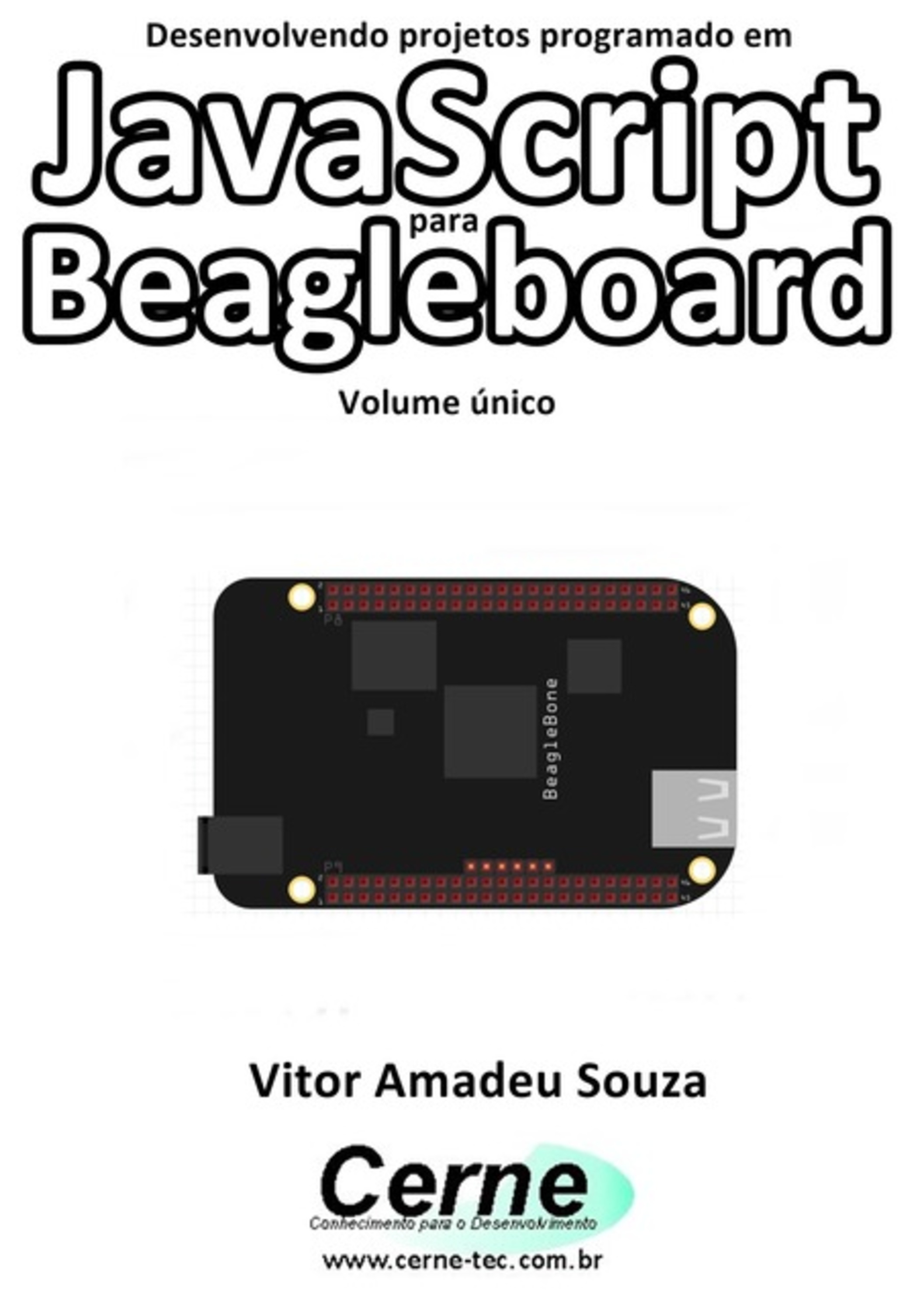 Desenvolvendo Projetos Programado Em Javascript Para Beagleboard Volume Único