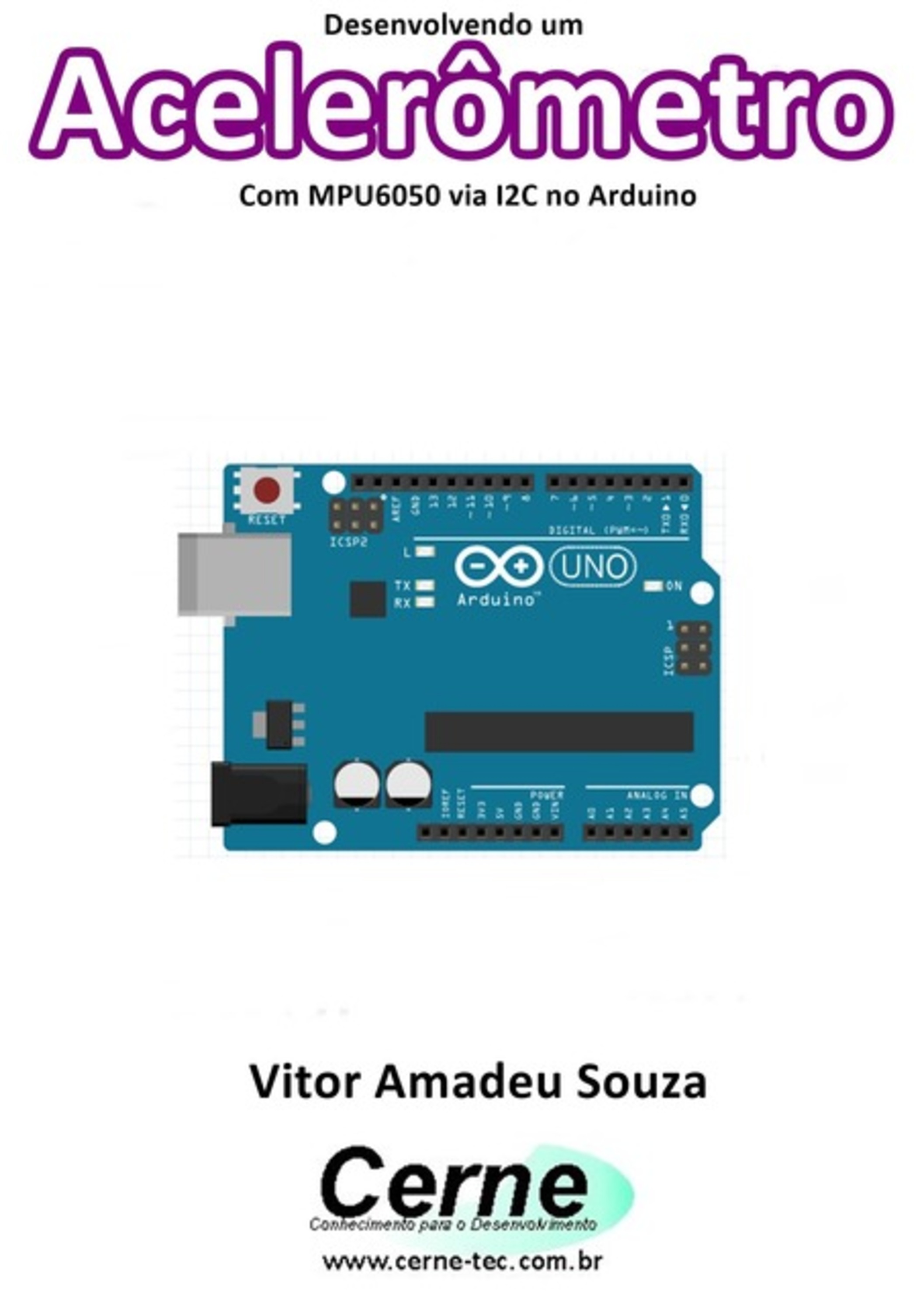 Desenvolvendo Um Acelerômetro Com Mpu6050 Via I2c No Arduino