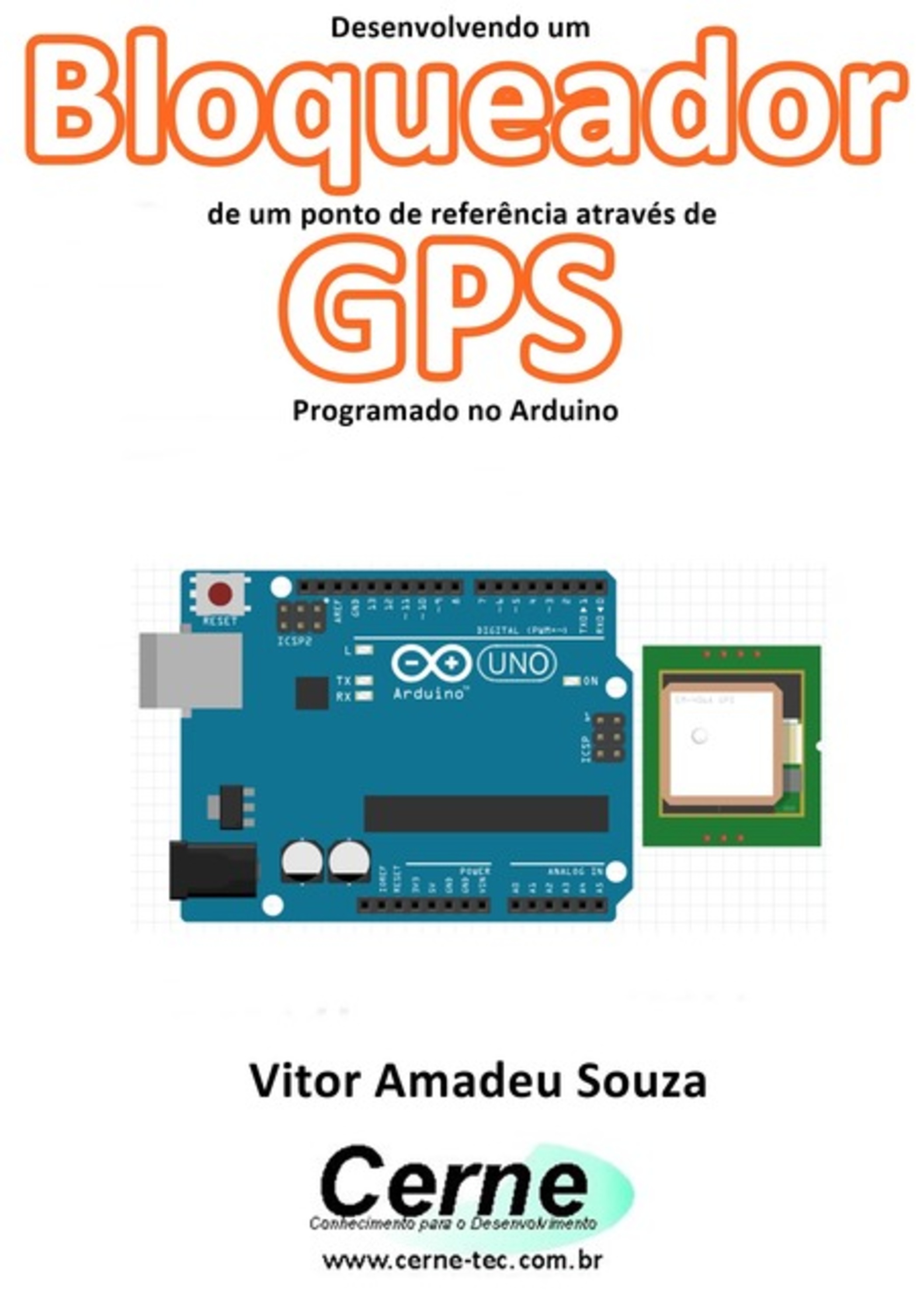 Desenvolvendo Um Bloqueador De Um Ponto De Referência Através De Gps Programado No Arduino