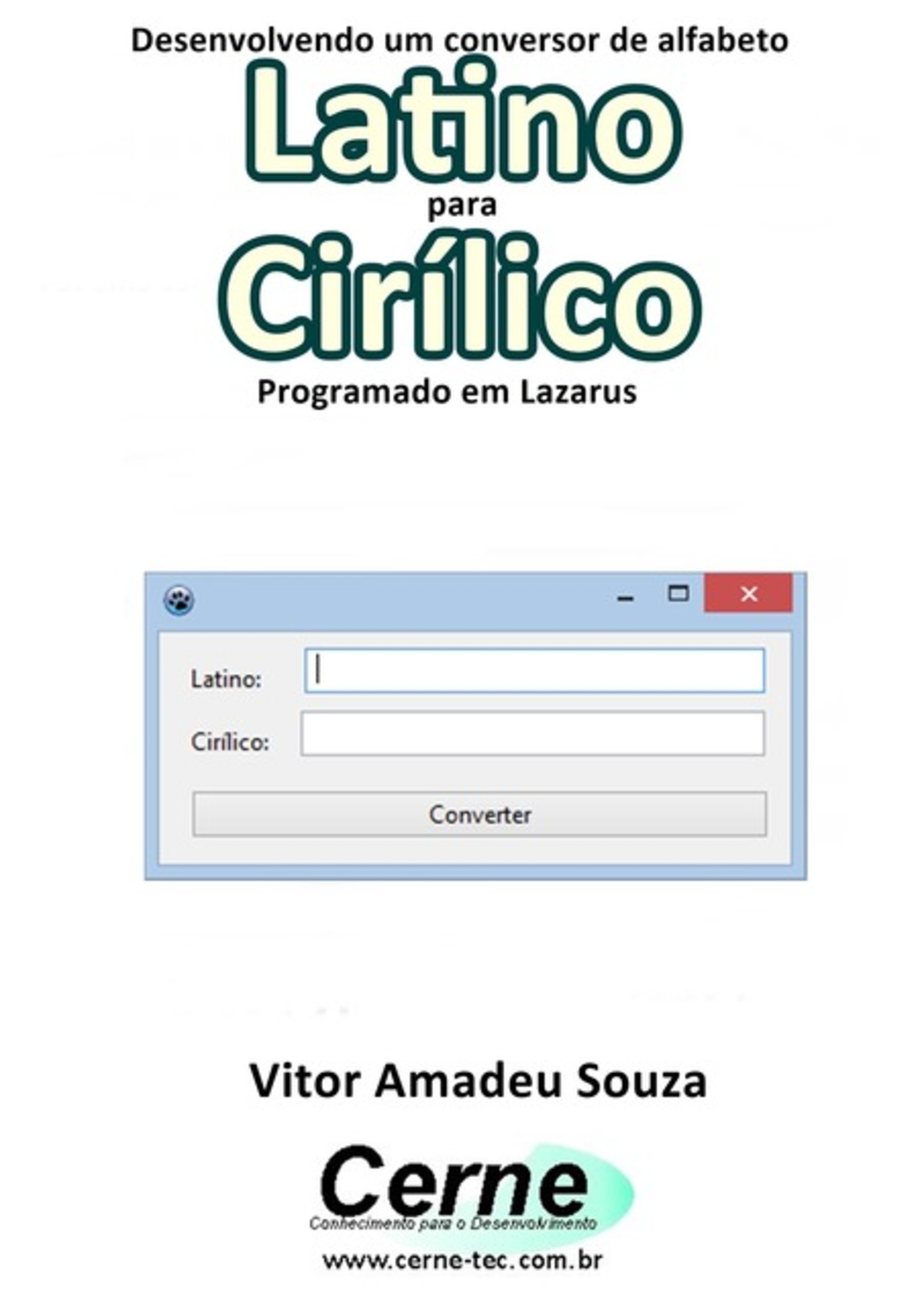 Desenvolvendo Um Conversor De Alfabeto Latino Para Cirílico Programado No Lazarus