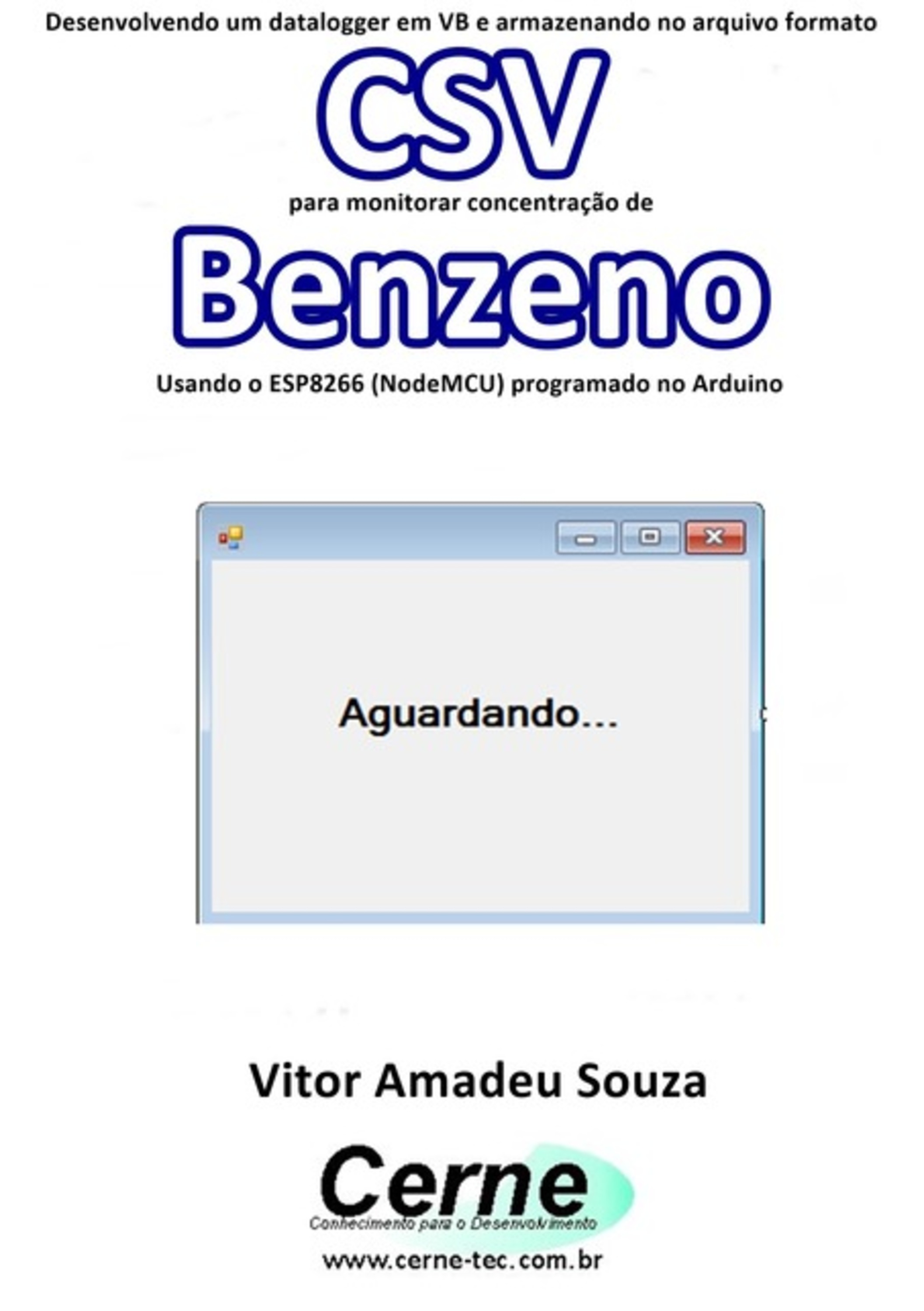 Desenvolvendo Um Datalogger Em Vb E Armazenando No Arquivo Formato Csv Para Monitorar Concentração De Benzeno Usando O Esp8266 (nodemcu) Programado No Arduino