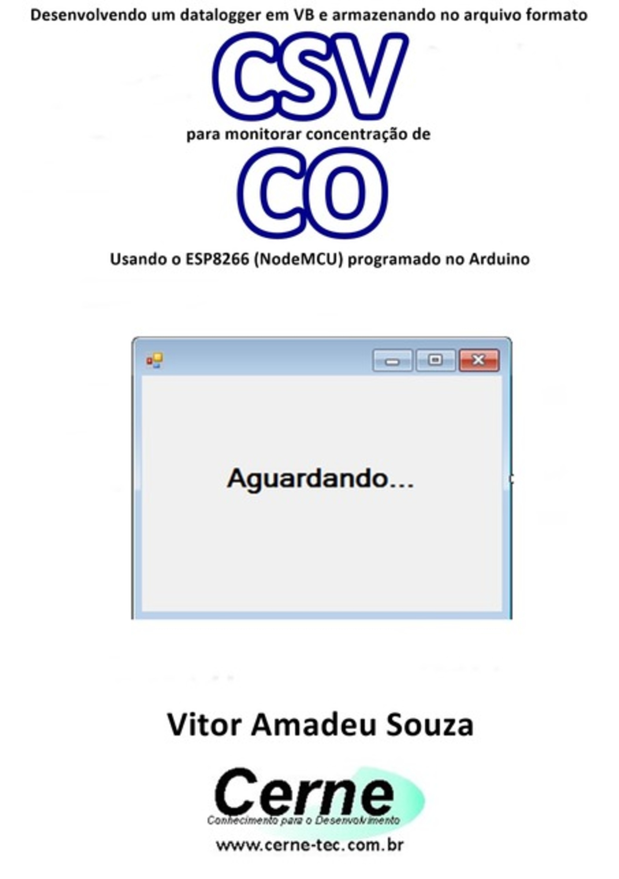 Desenvolvendo Um Datalogger Em Vb E Armazenando No Arquivo Formato Csv Para Monitorar Concentração De Co Usando O Esp8266 (nodemcu) Programado No Arduino