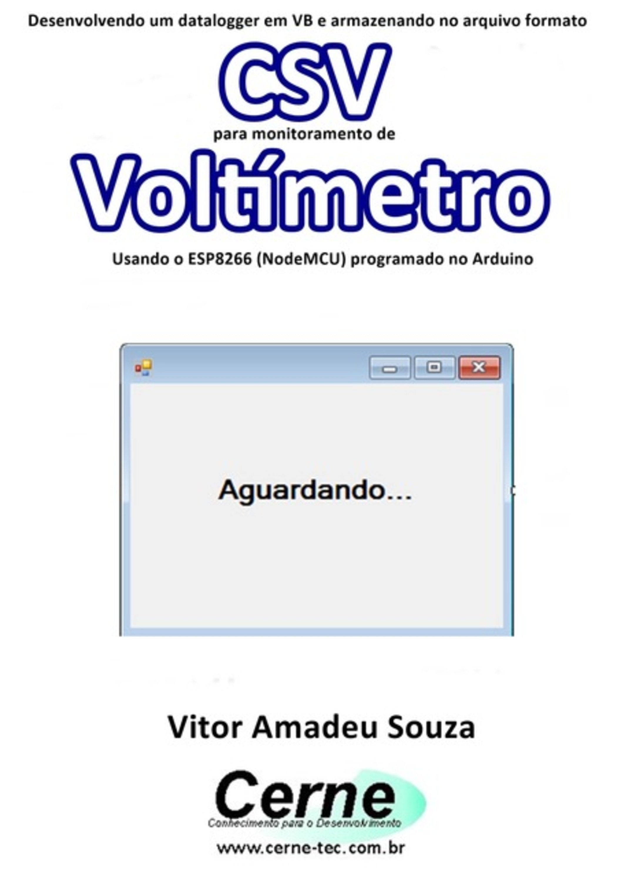 Desenvolvendo Um Datalogger Em Vb E Armazenando No Arquivo Formato Csv Para Monitoramento De Voltímetro Usando O Esp8266 (nodemcu) Programado No Arduino