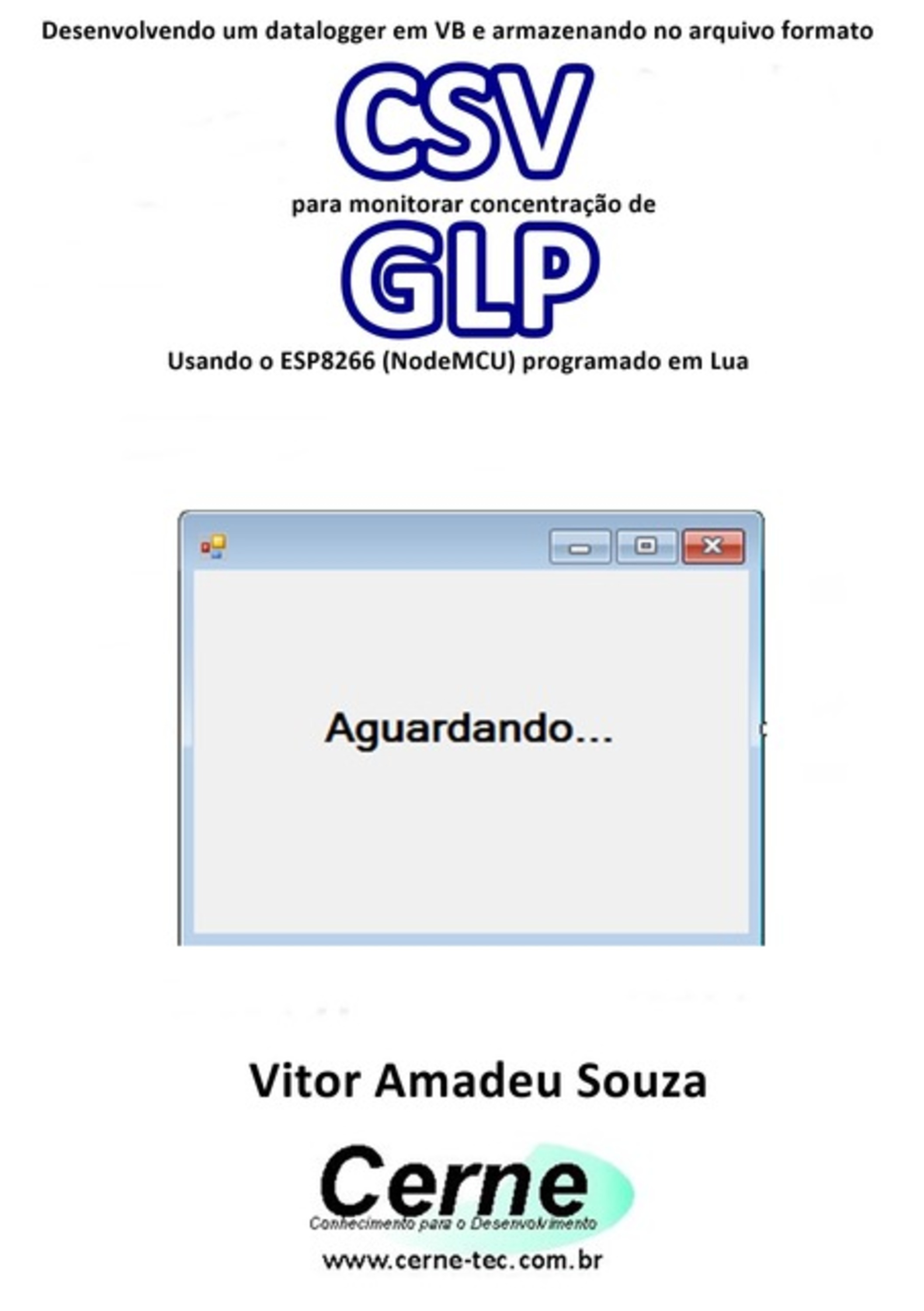 Desenvolvendo Um Datalogger Em Vb E Armazenando No Arquivo Formato Csv Para Monitorar Concentração De Glp Usando O Esp8266 (nodemcu) Programado Em Lua