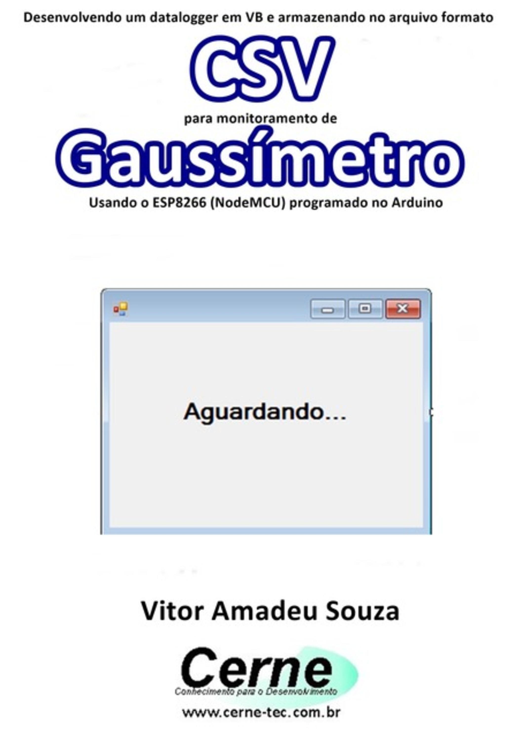 Desenvolvendo Um Datalogger Em Vb E Armazenando No Arquivo Formato Csv Para Monitoramento De Gaussímetro Usando O Esp8266 (nodemcu) Programado No Arduino