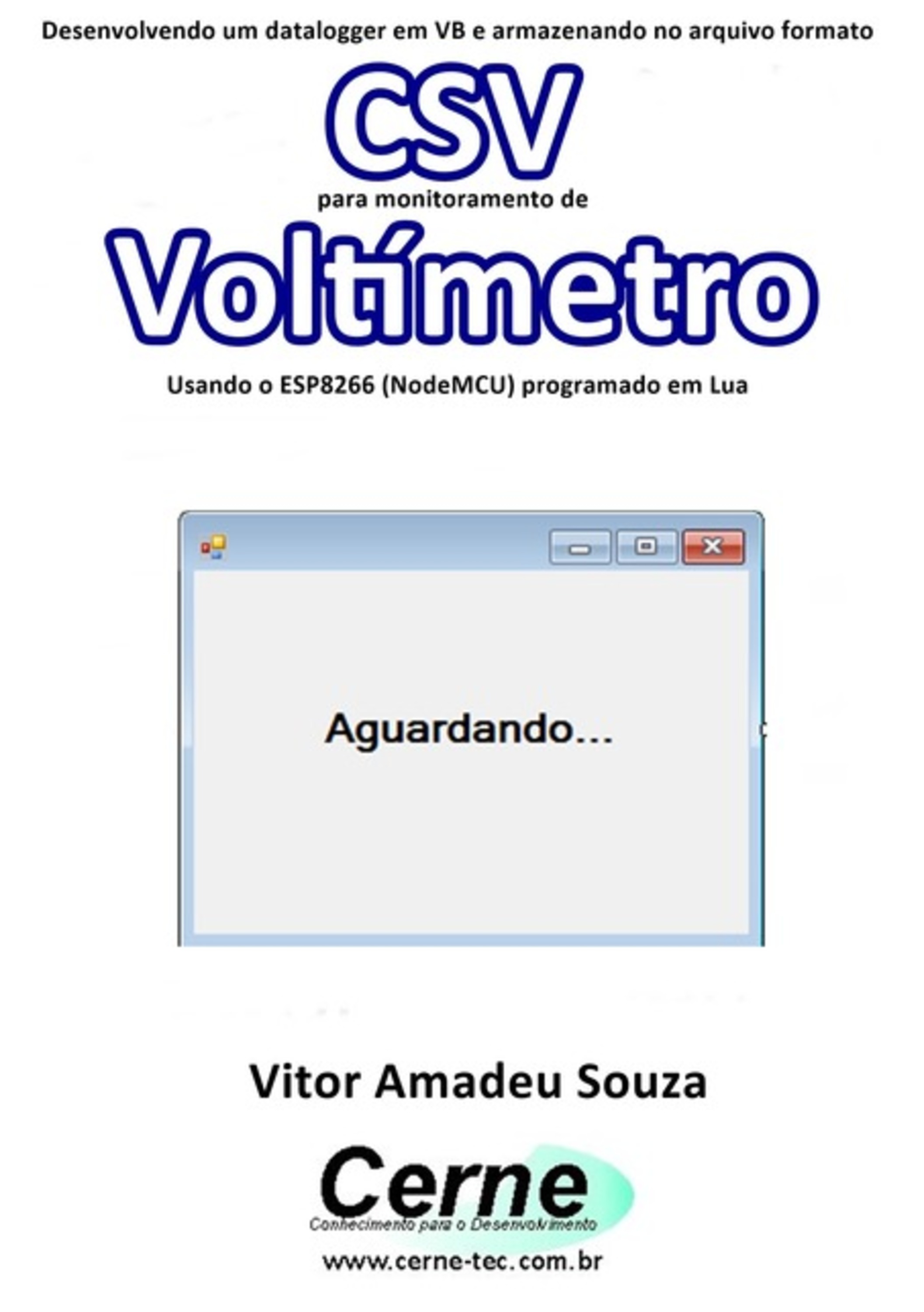 Desenvolvendo Um Datalogger Em Vb E Armazenando No Arquivo Formato Csv Para Monitoramento De Voltímetro Usando O Esp8266 (nodemcu) Programado Em Lua