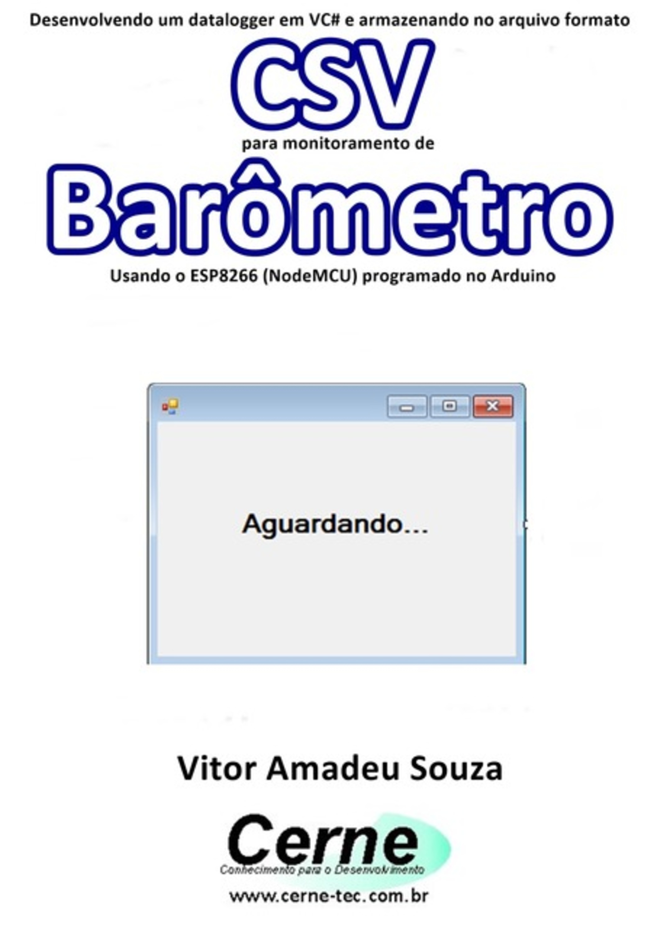 Desenvolvendo Um Datalogger Em Vc# E Armazenando No Arquivo Formato Csv Para Monitoramento De Barômetro Usando O Esp8266 (nodemcu) Programado No Arduino