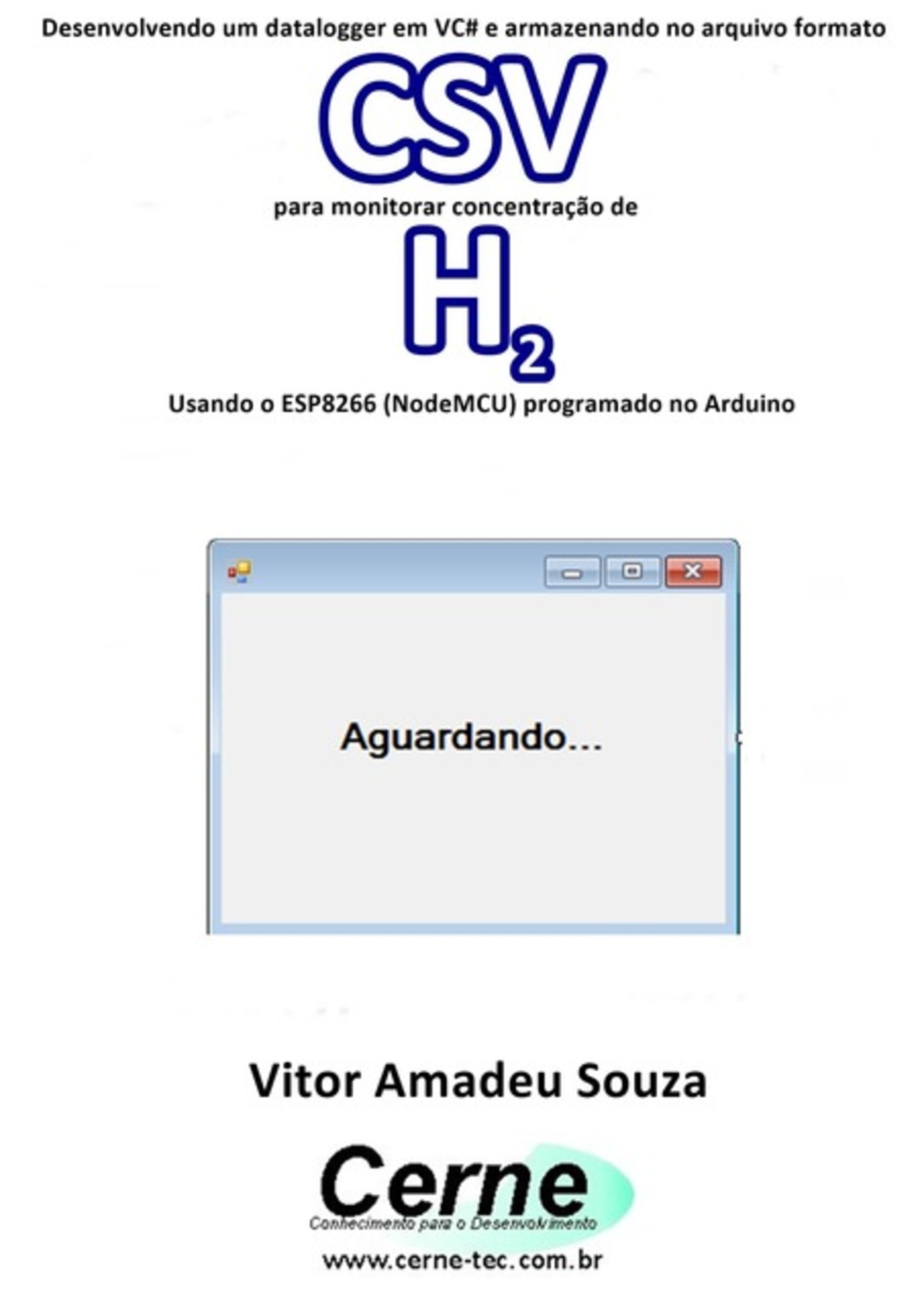 Desenvolvendo Um Datalogger Em Vc# E Armazenando No Arquivo Formato Csv Para Monitorar Concentração De H2 Usando O Esp8266 (nodemcu) Programado No Arduino