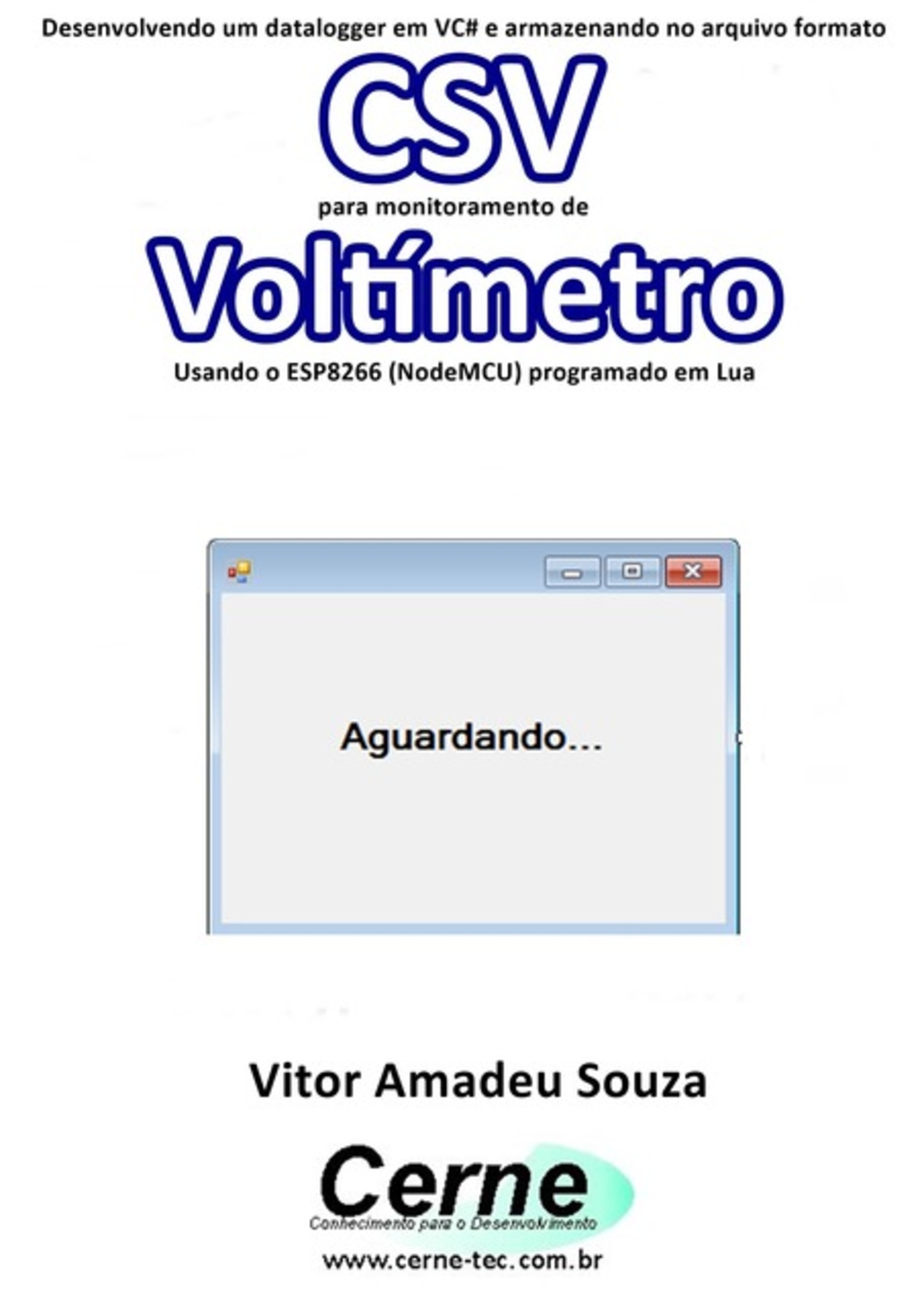 Desenvolvendo Um Datalogger Em Vc# E Armazenando No Arquivo Formato Csv Para Monitoramento De Voltímetro Usando O Esp8266 (nodemcu) Programado Em Lua