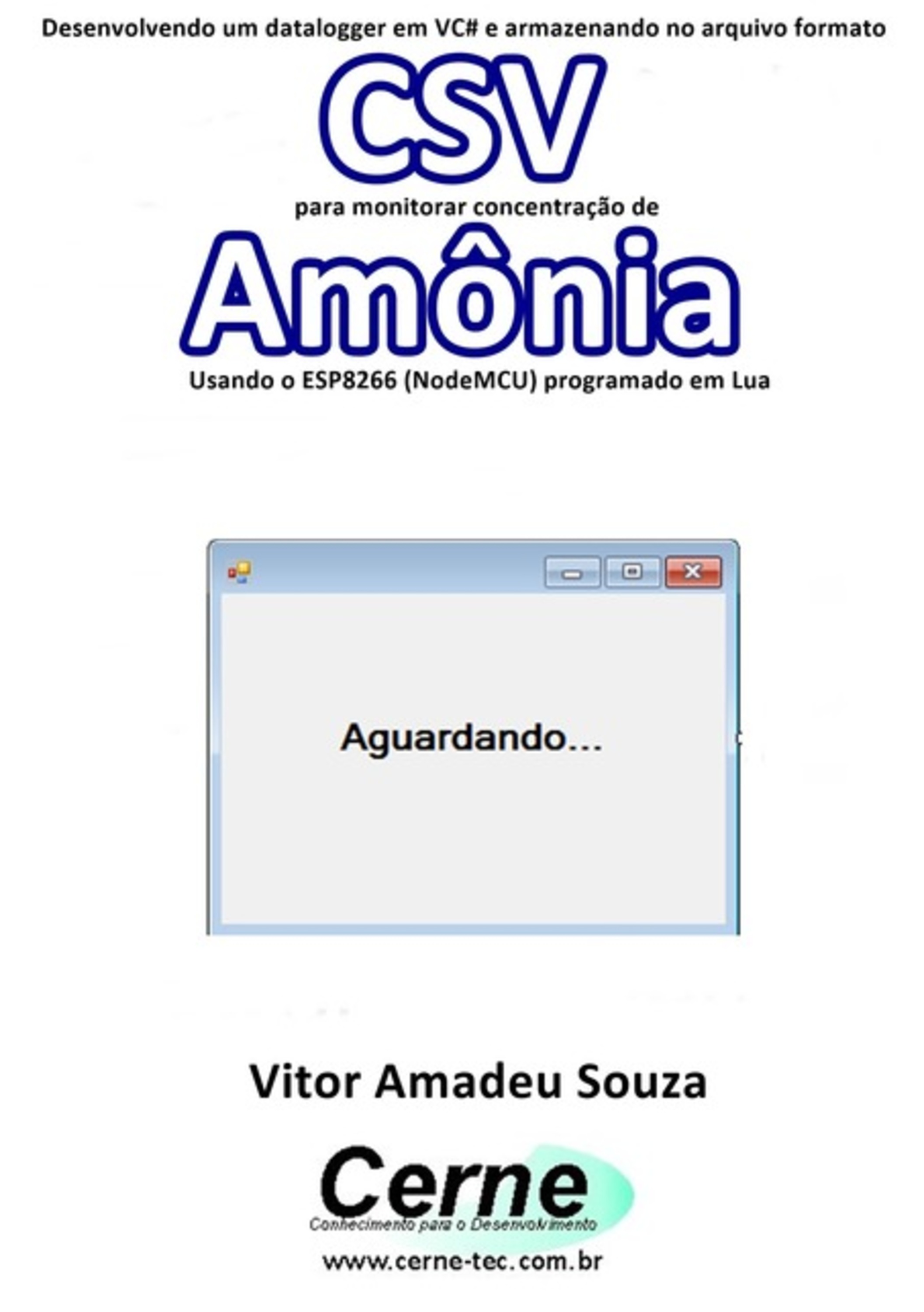 Desenvolvendo Um Datalogger Em Vc# E Armazenando No Arquivo Formato Csv Para Monitorar Concentração De Amônia Usando O Esp8266 (nodemcu) Programado Em Lua