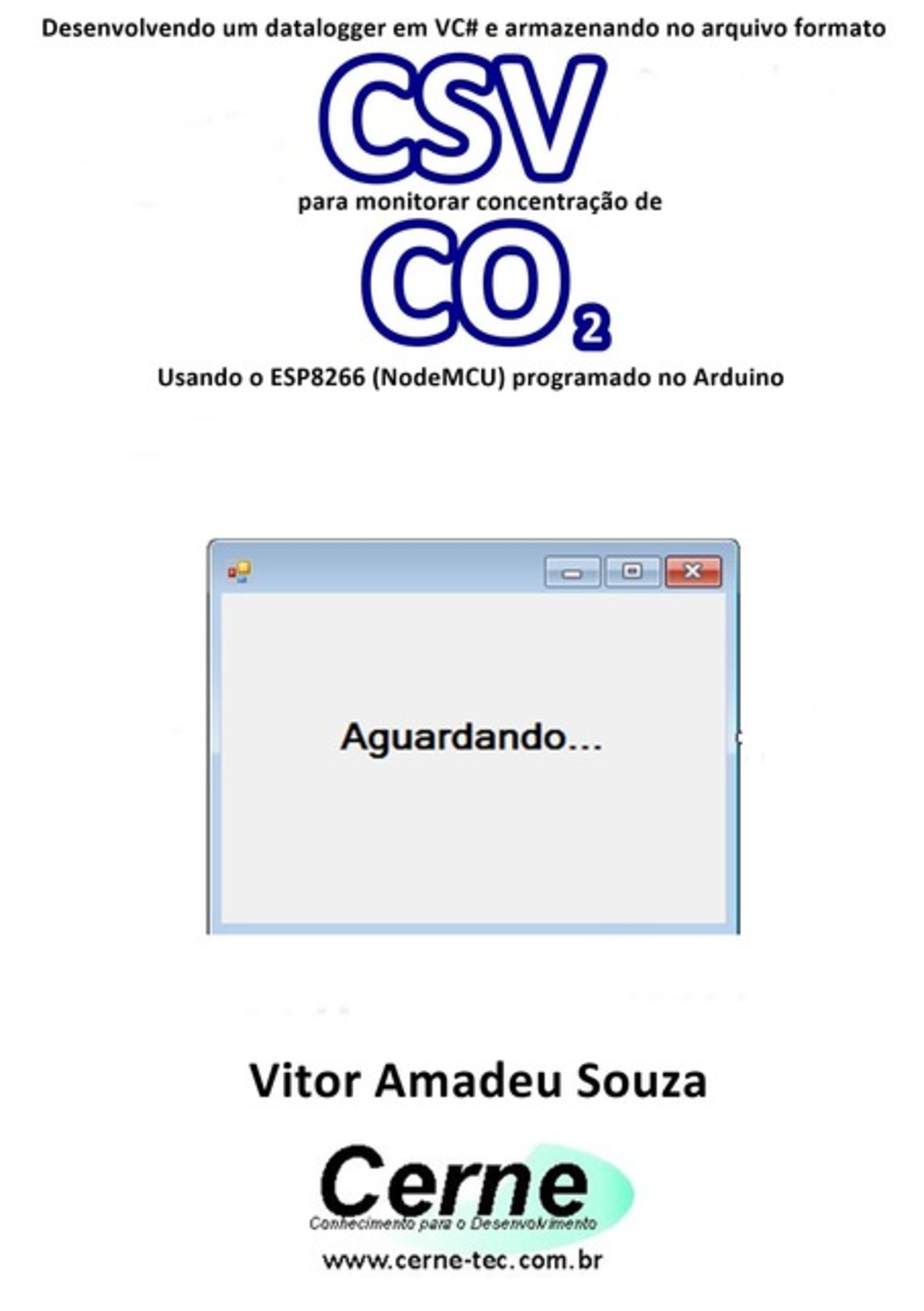 Desenvolvendo Um Datalogger Em Vc# E Armazenando No Arquivo Formato Csv Para Monitorar Concentração De Co2 Usando O Esp8266 (nodemcu) Programado No Arduino