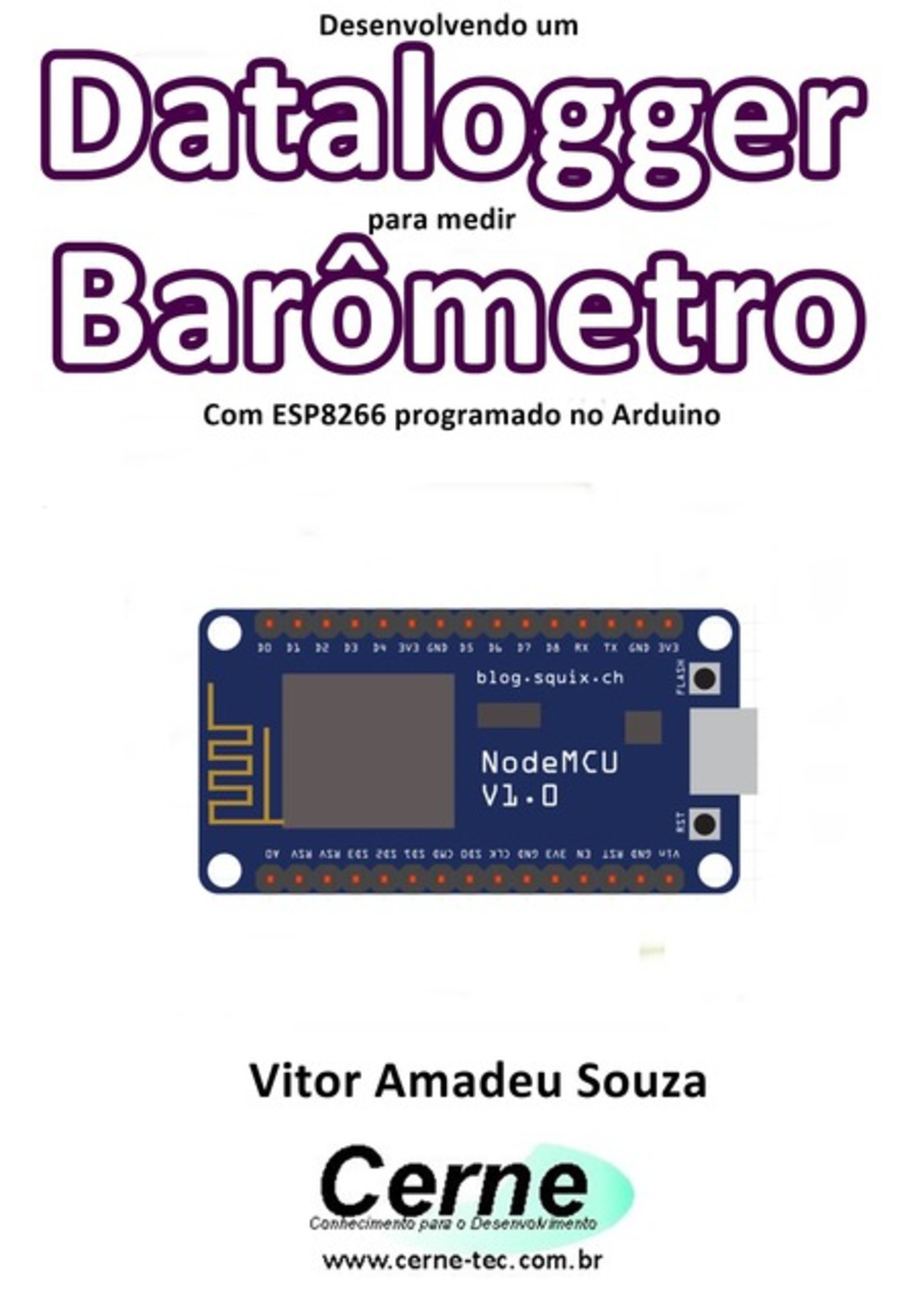 Desenvolvendo Um Datalogger Para Medir Barômetro Com Esp8266 Programado No Arduino