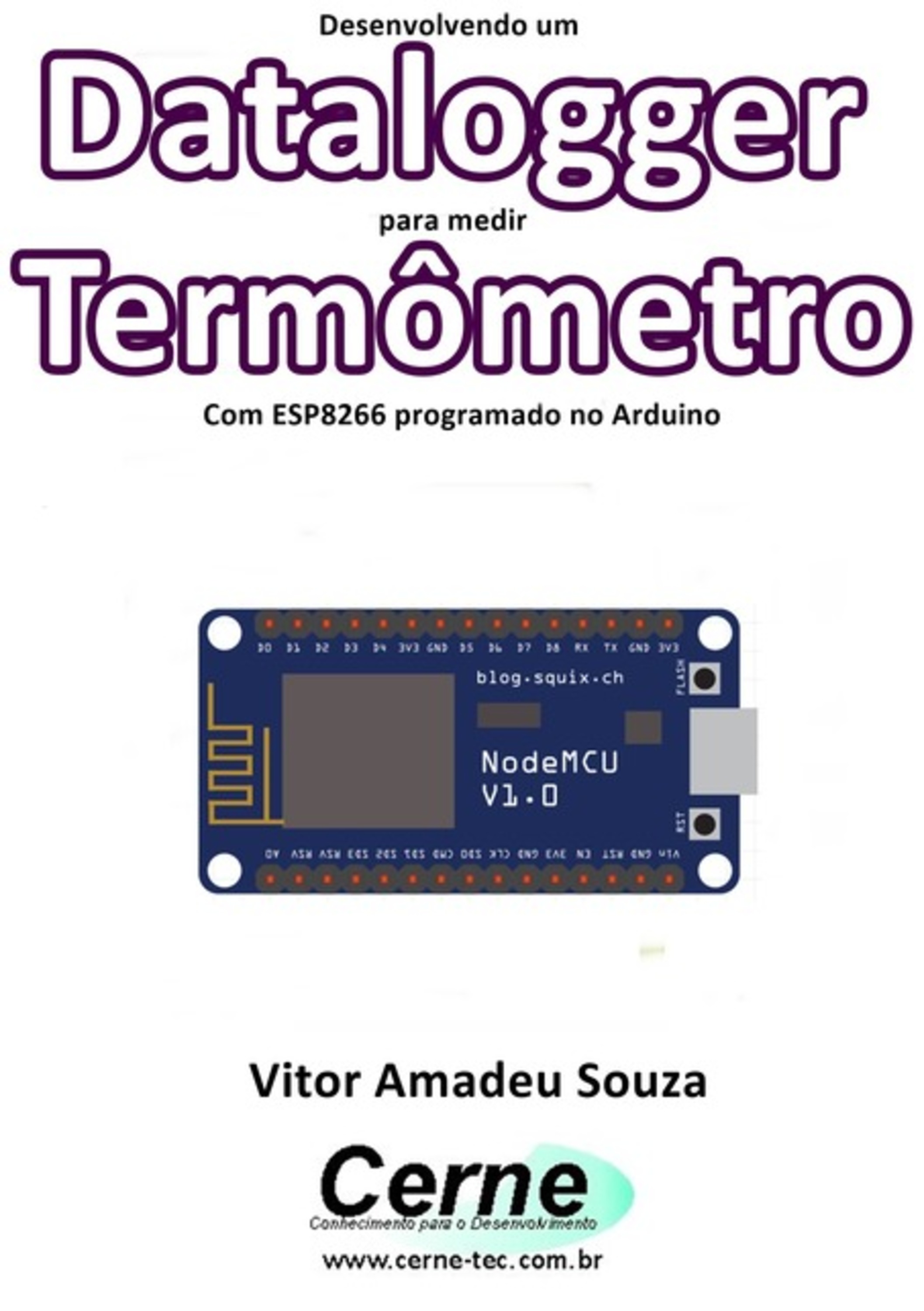 Desenvolvendo Um Datalogger Para Medir Termômetro Com Esp8266 Programado No Arduino