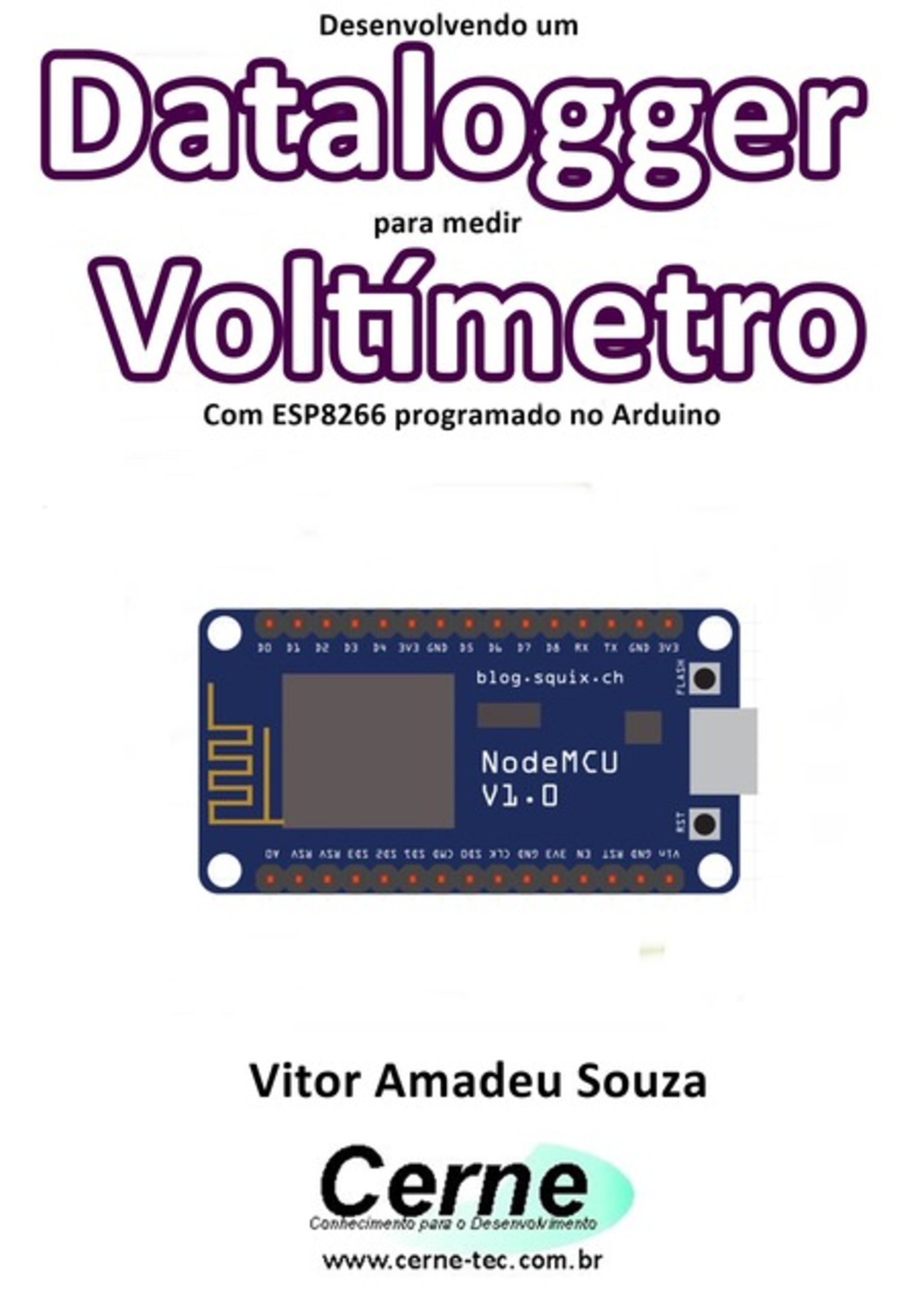 Desenvolvendo Um Datalogger Para Medir Voltímetro Com Esp8266 Programado No Arduino