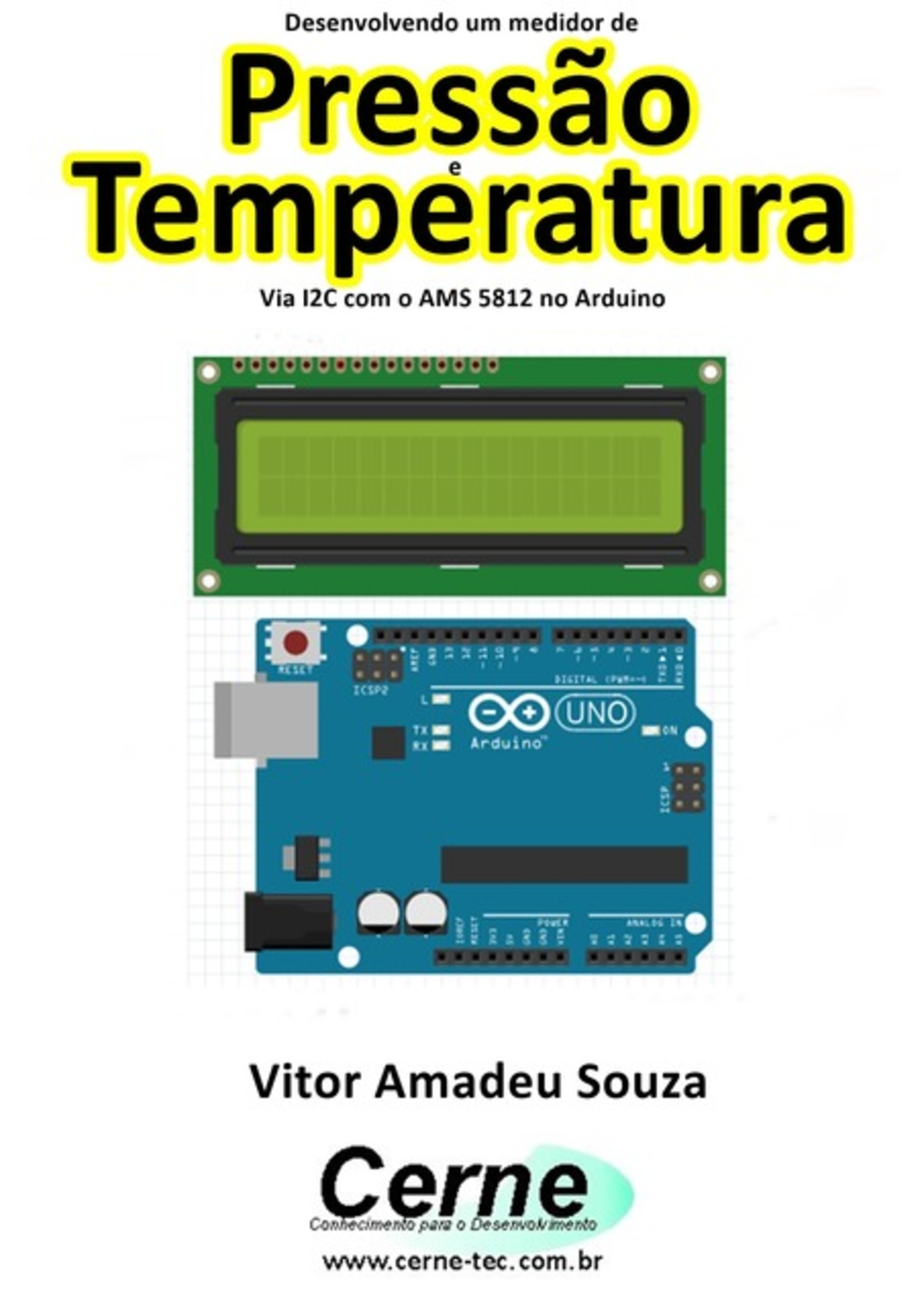 Desenvolvendo Um Medidor De Pressão E Temperatura Via I2c Com O Ams 5812 No Arduino