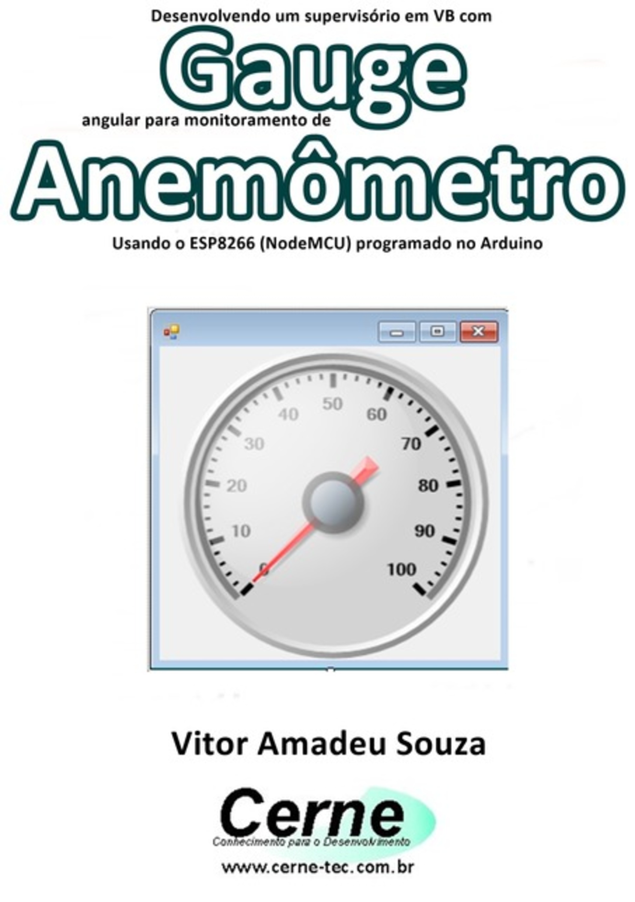 Desenvolvendo Um Supervisório Em Vb Com Gauge Angular Para Monitoramento De Anemômetro Programado No Arduino