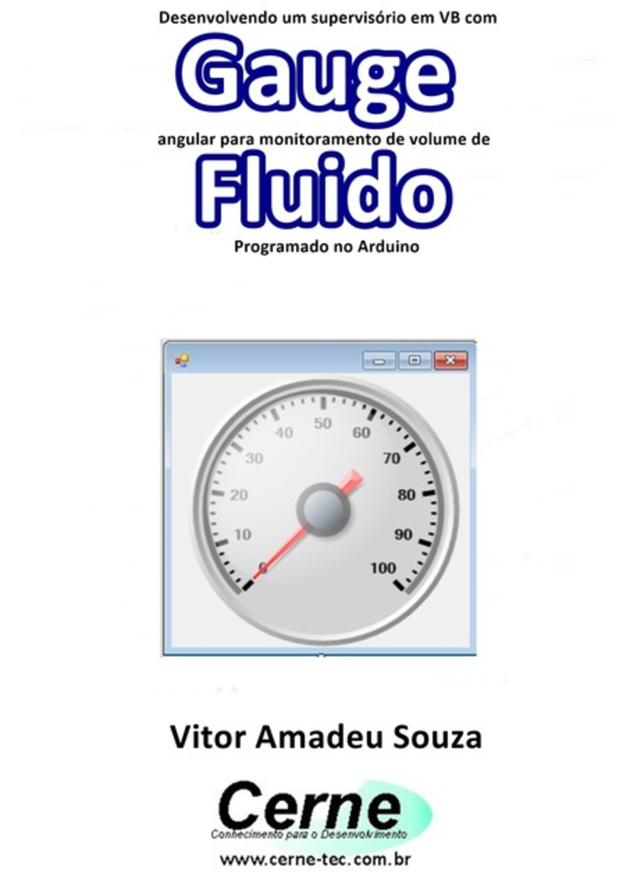 Desenvolvendo Um Supervisório Em Vb Com Gauge Angular Para Monitoramento De Volume De Fluido Programado No Arduino