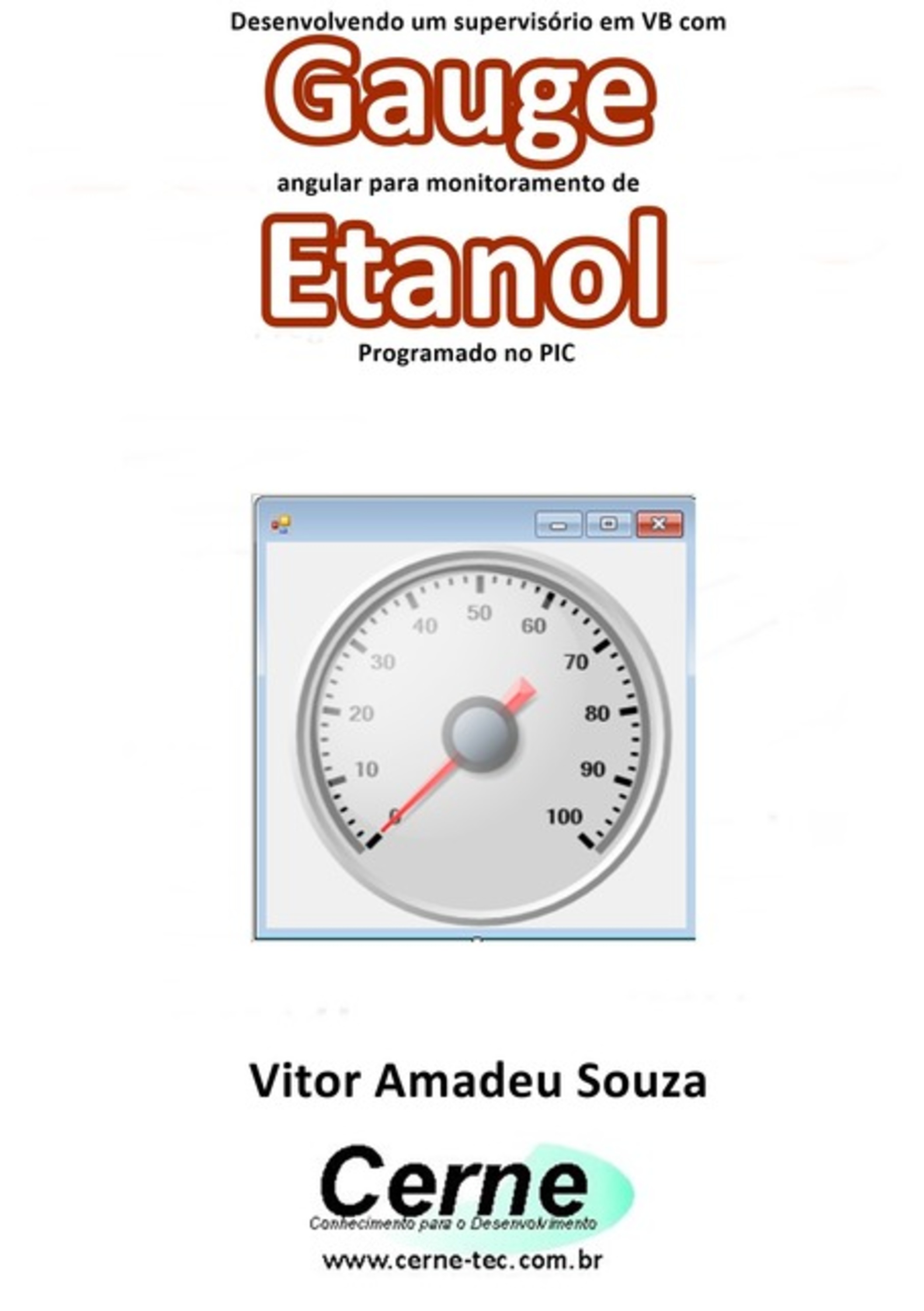 Desenvolvendo Um Supervisório Em Vb Com Gauge Angular Para Monitoramento De Etanol Programado No Pic