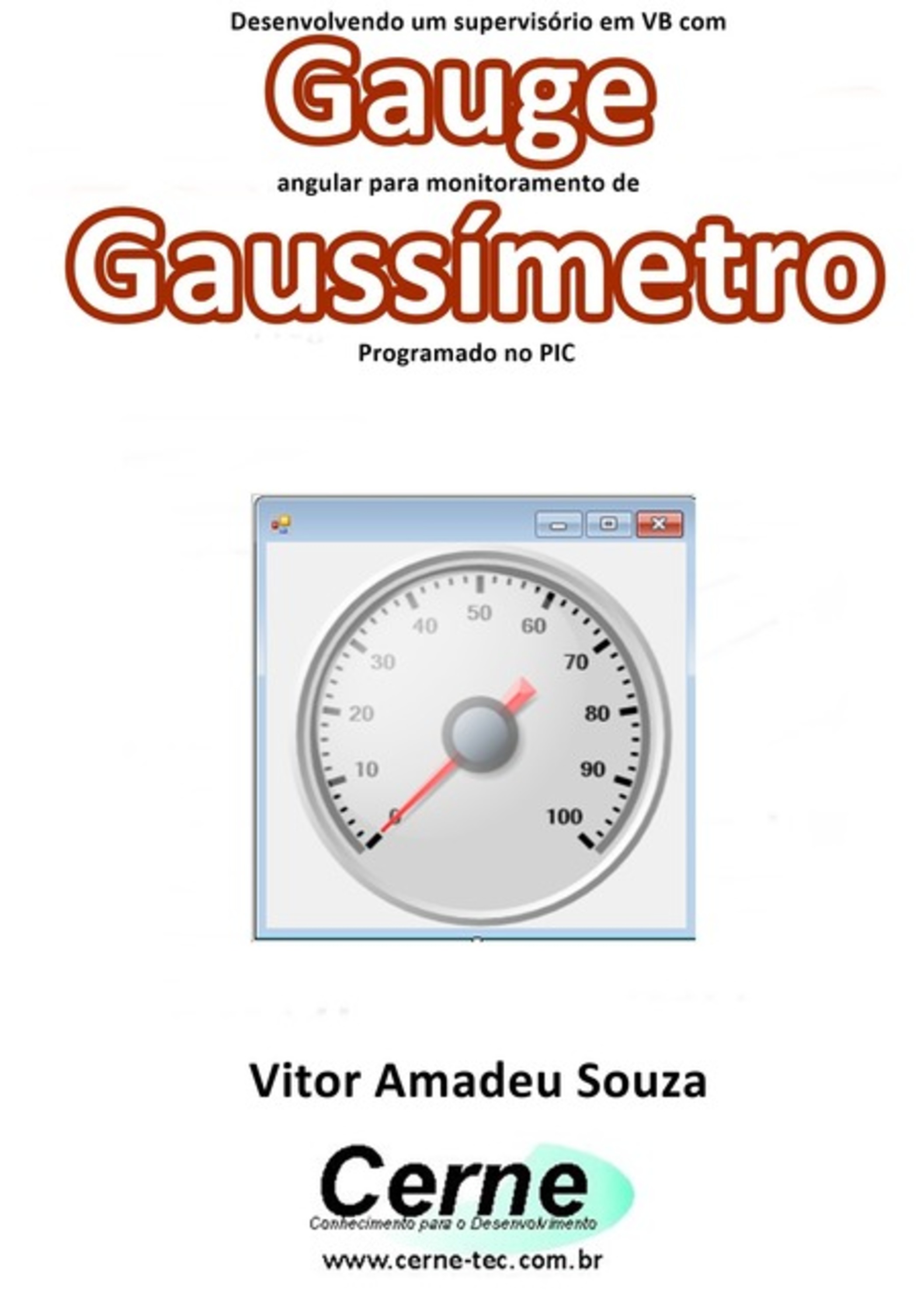 Desenvolvendo Um Supervisório Em Vb Com Gauge Angular Para Monitoramento De Gaussímetro Programado No Pic