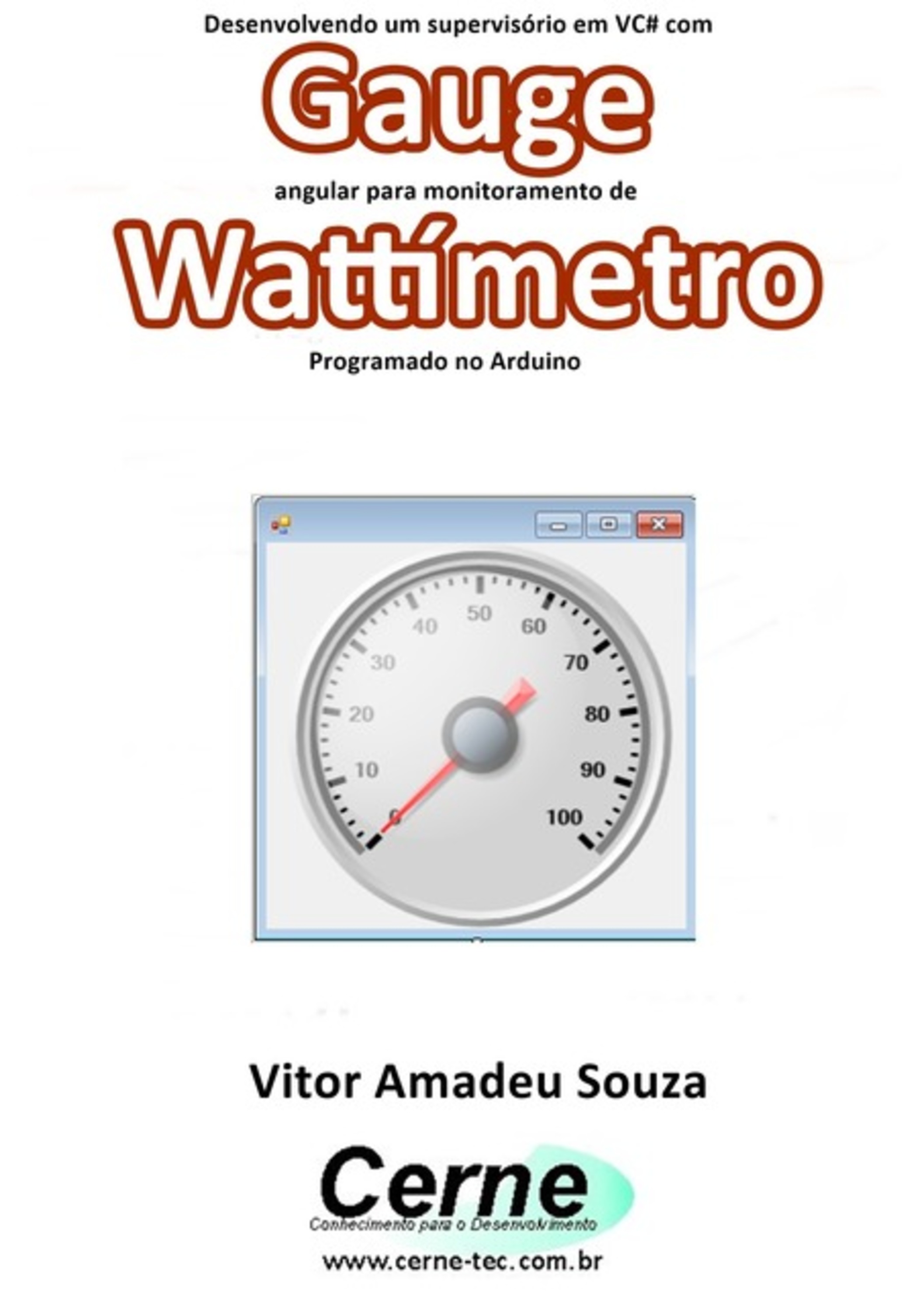 Desenvolvendo Um Supervisório Em Vc# Com Gauge Angular Para Monitoramento De Wattímetro Programado No Arduino