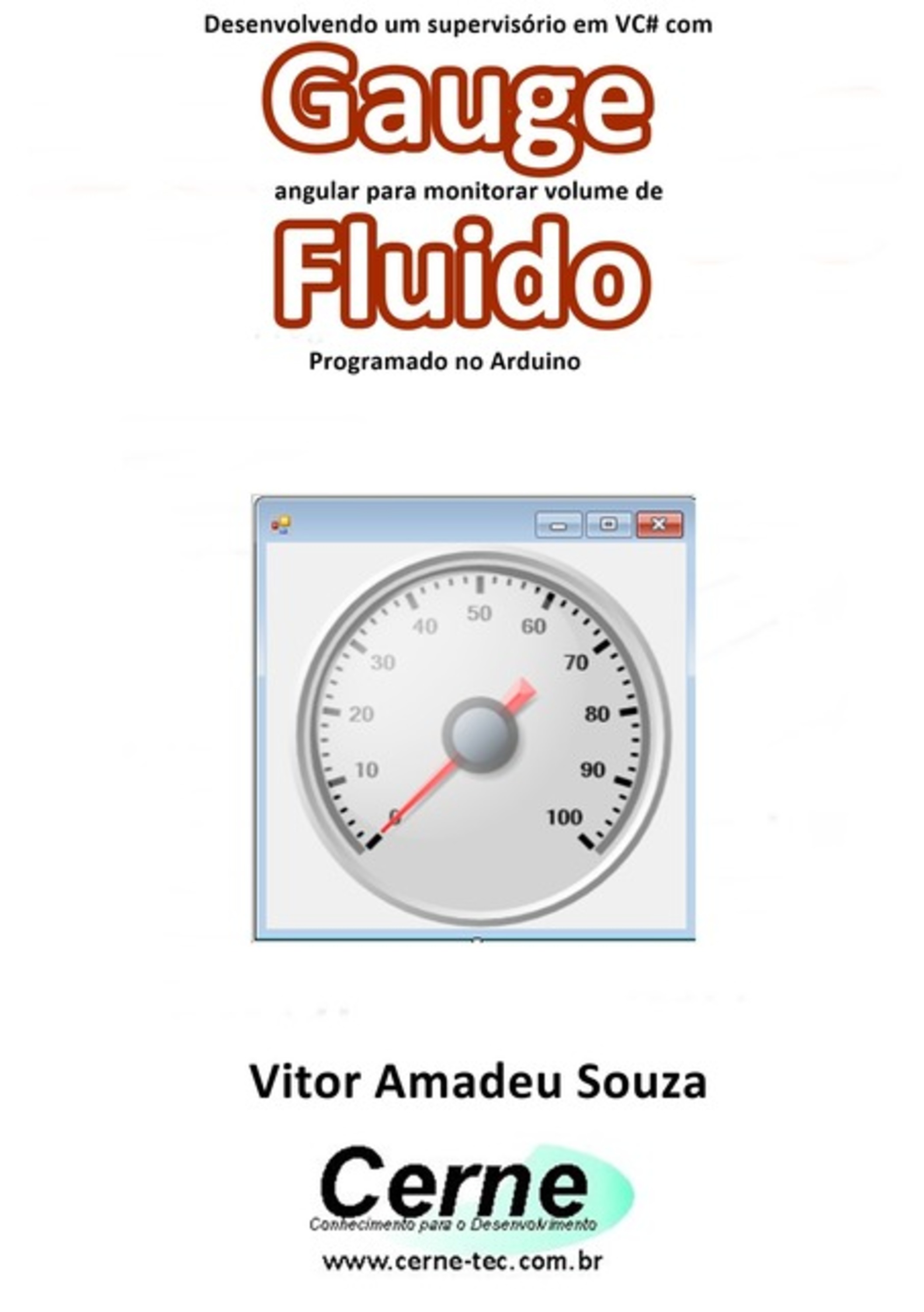 Desenvolvendo Um Supervisório Em Vc# Com Gauge Angular Para Monitorar Volume De Fluido Programado No Arduino