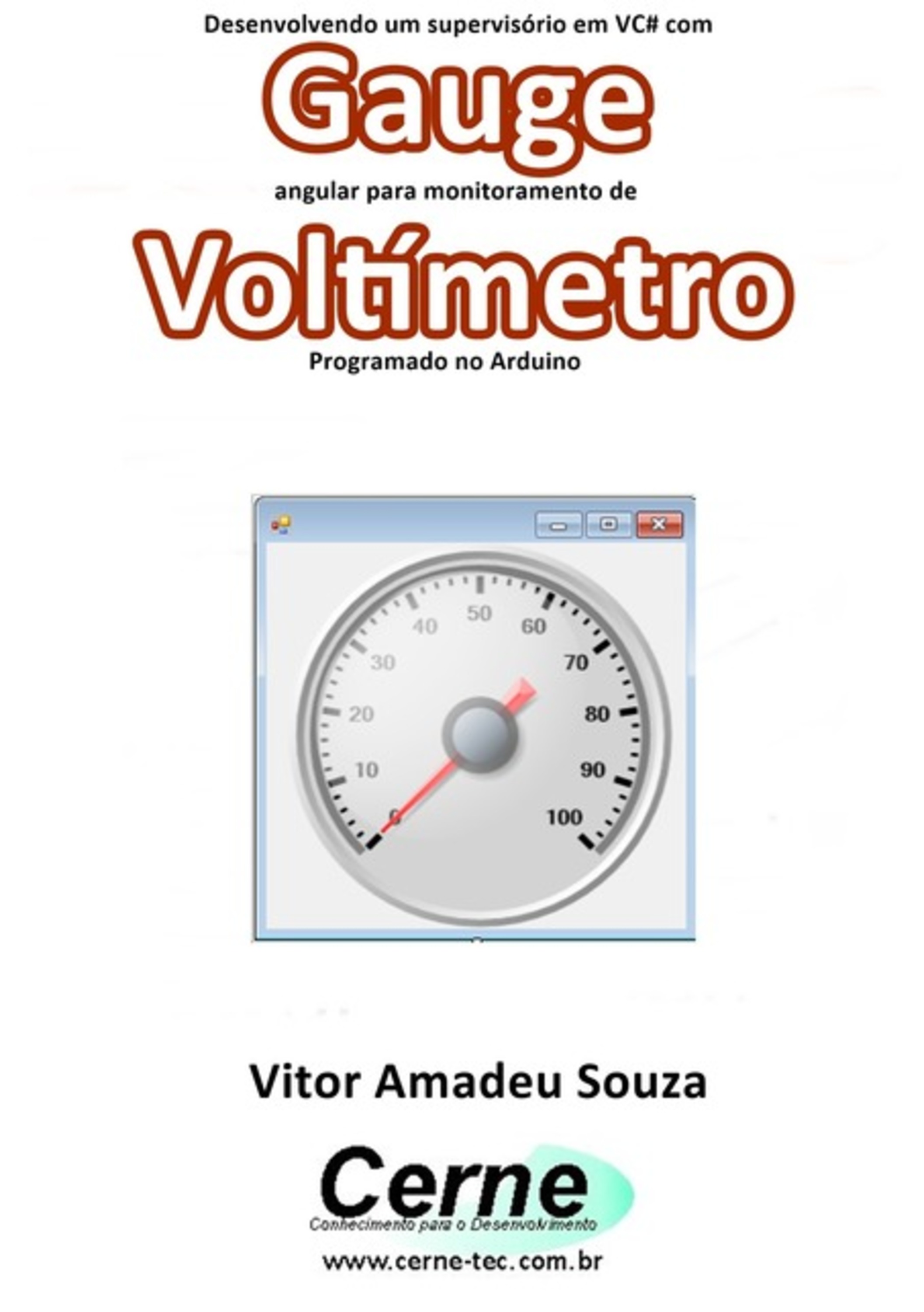 Desenvolvendo Um Supervisório Em Vc# Com Gauge Angular Para Monitoramento De Voltímetro Programado No Arduino