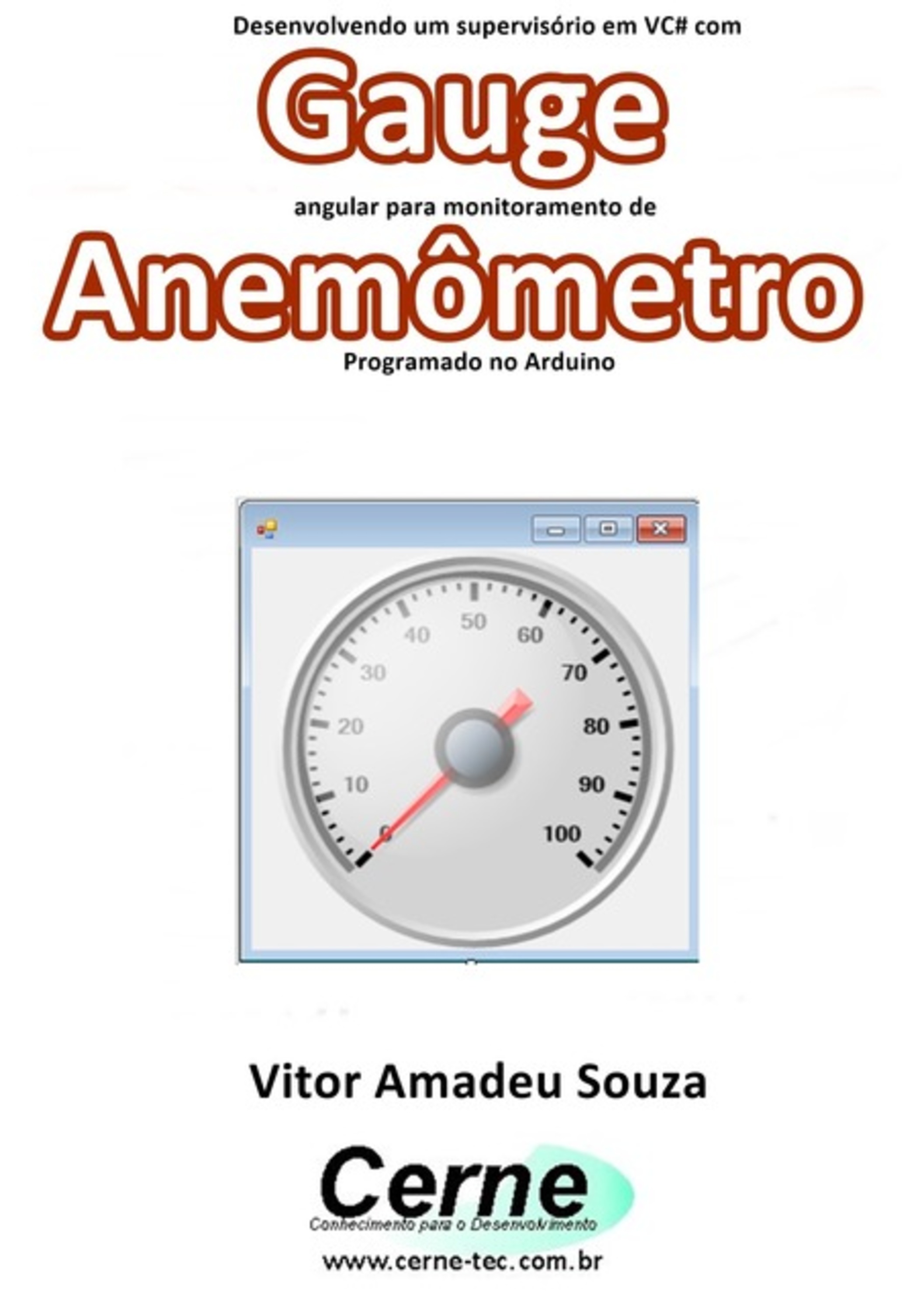 Desenvolvendo Um Supervisório Em Vc# Com Gauge Angular Para Monitoramento De Anemômetro Programado No Arduino