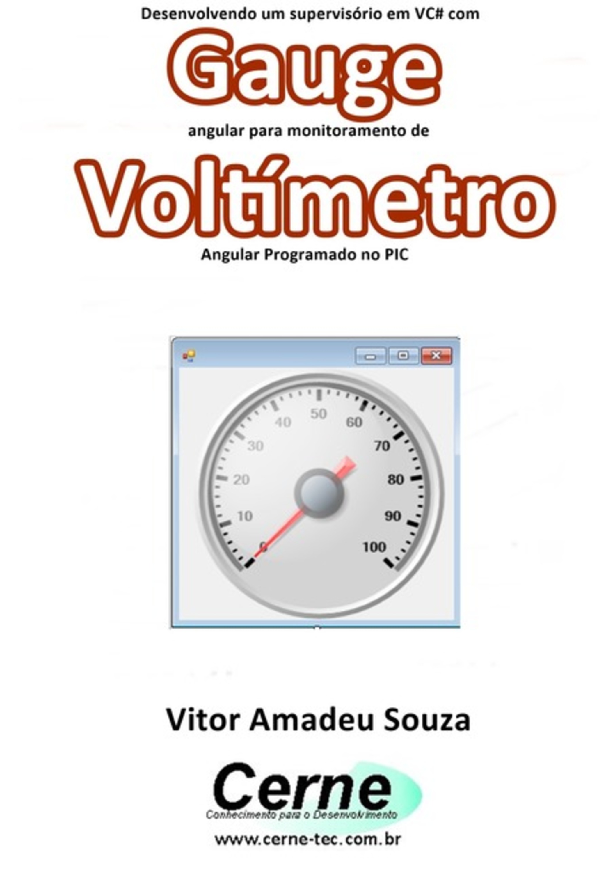 Desenvolvendo Um Supervisório Em Vc# Com Gauge Angular Para Monitoramento De Voltímetro Programado No Pic