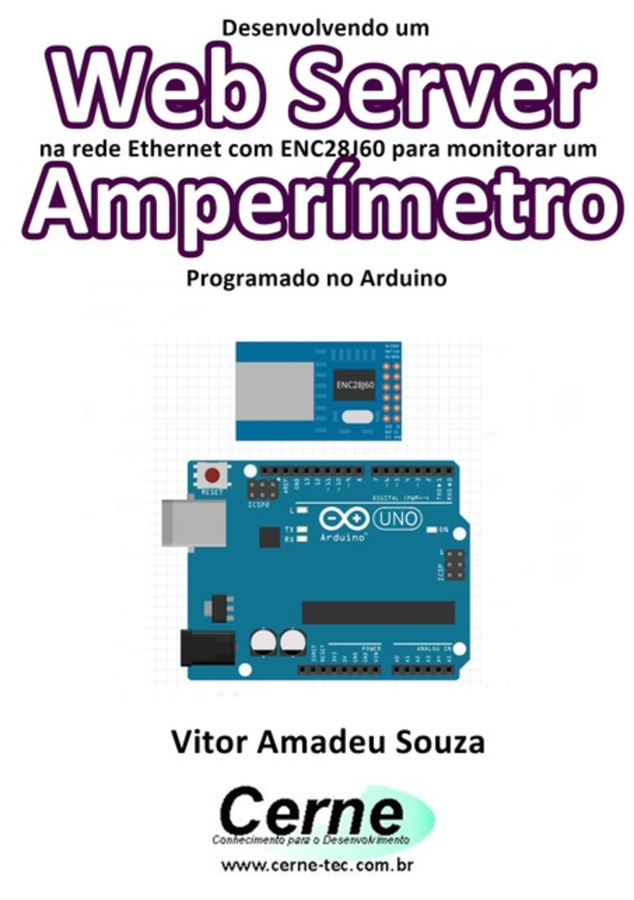 Desenvolvendo Um Web Server Na Rede Ethernet Com Enc28j60 Para Monitorar Um Amperímetro Programado No Arduino