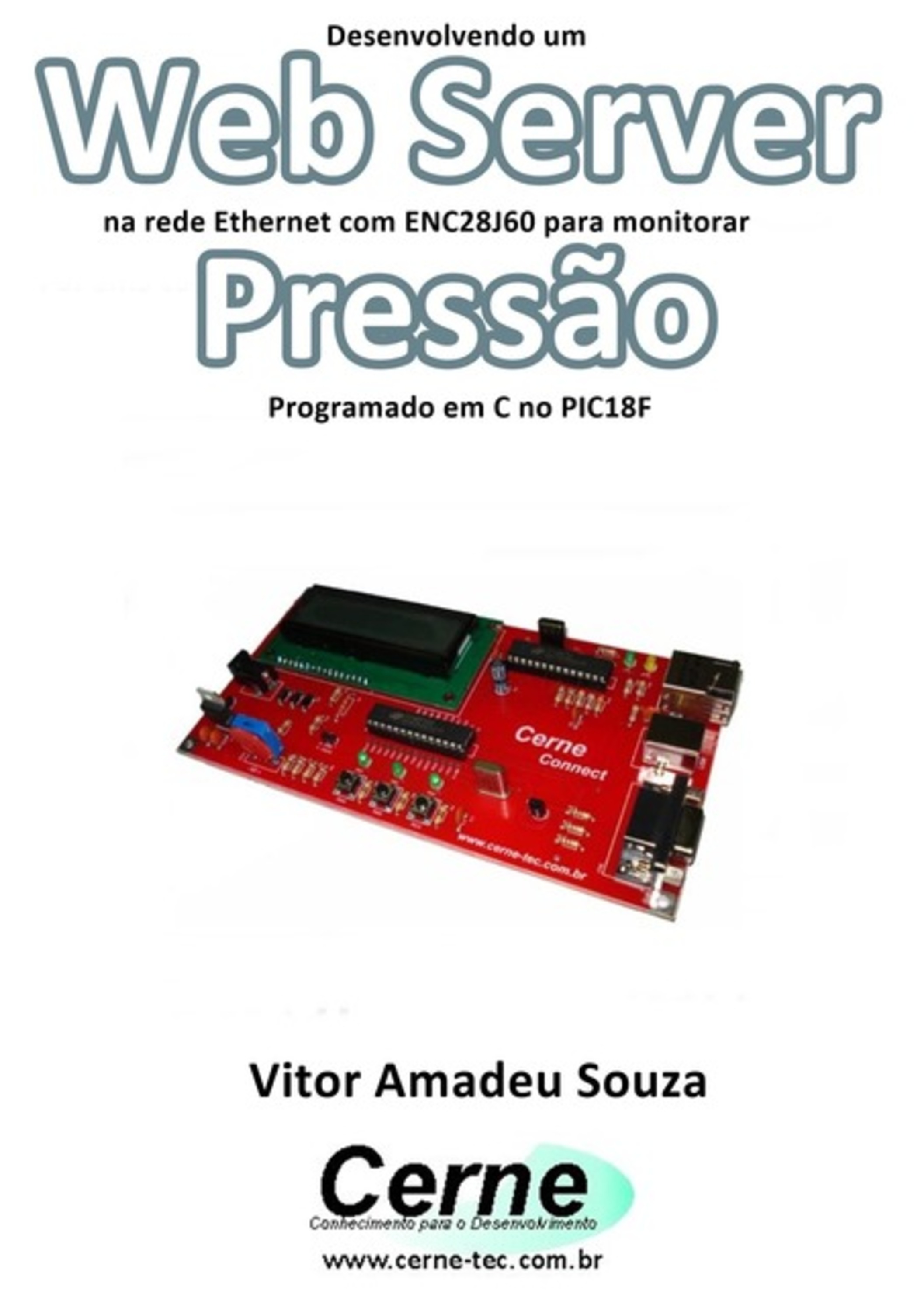 Desenvolvendo Um Web Server Na Rede Ethernet Com Enc28j60 Para Monitorar Pressão Programado Em C No Pic18f