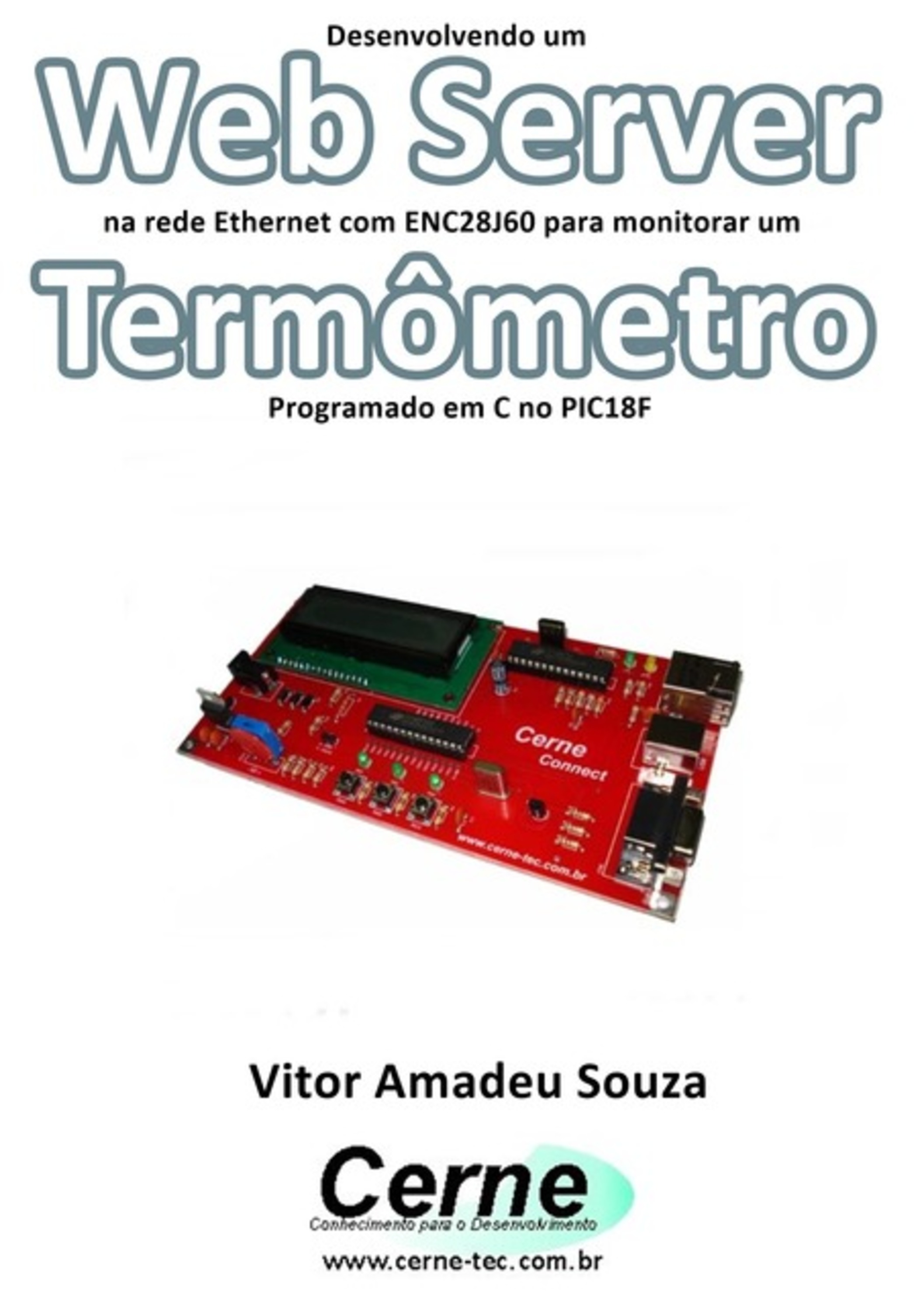 Desenvolvendo Um Web Server Na Rede Ethernet Com Enc28j60 Para Monitorar Um Termômetro Programado Em C No Pic18f