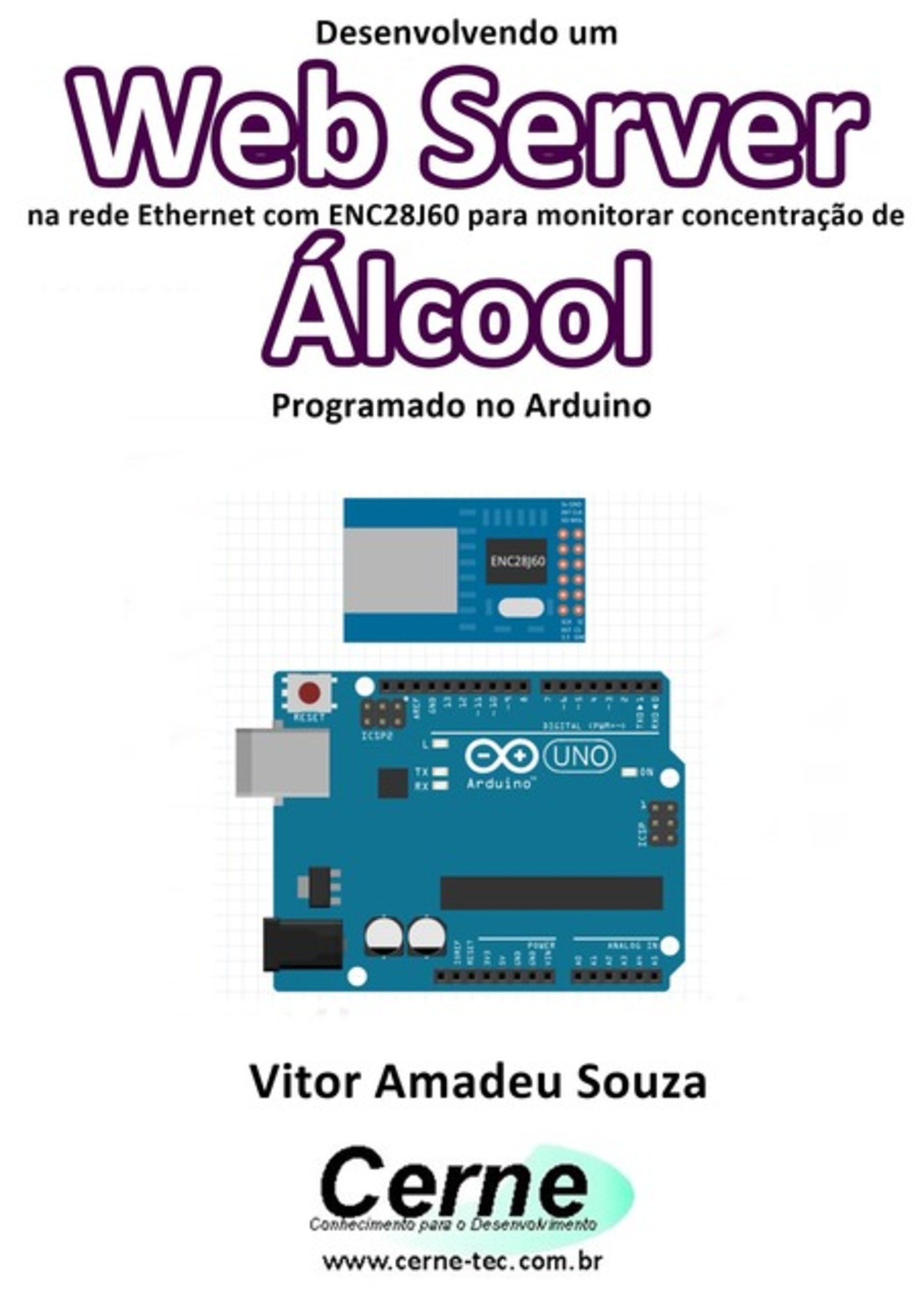 Desenvolvendo Um Web Server Na Rede Ethernet Com Enc28j60 Para Monitorar Concentração De Álcool Programado No Arduino