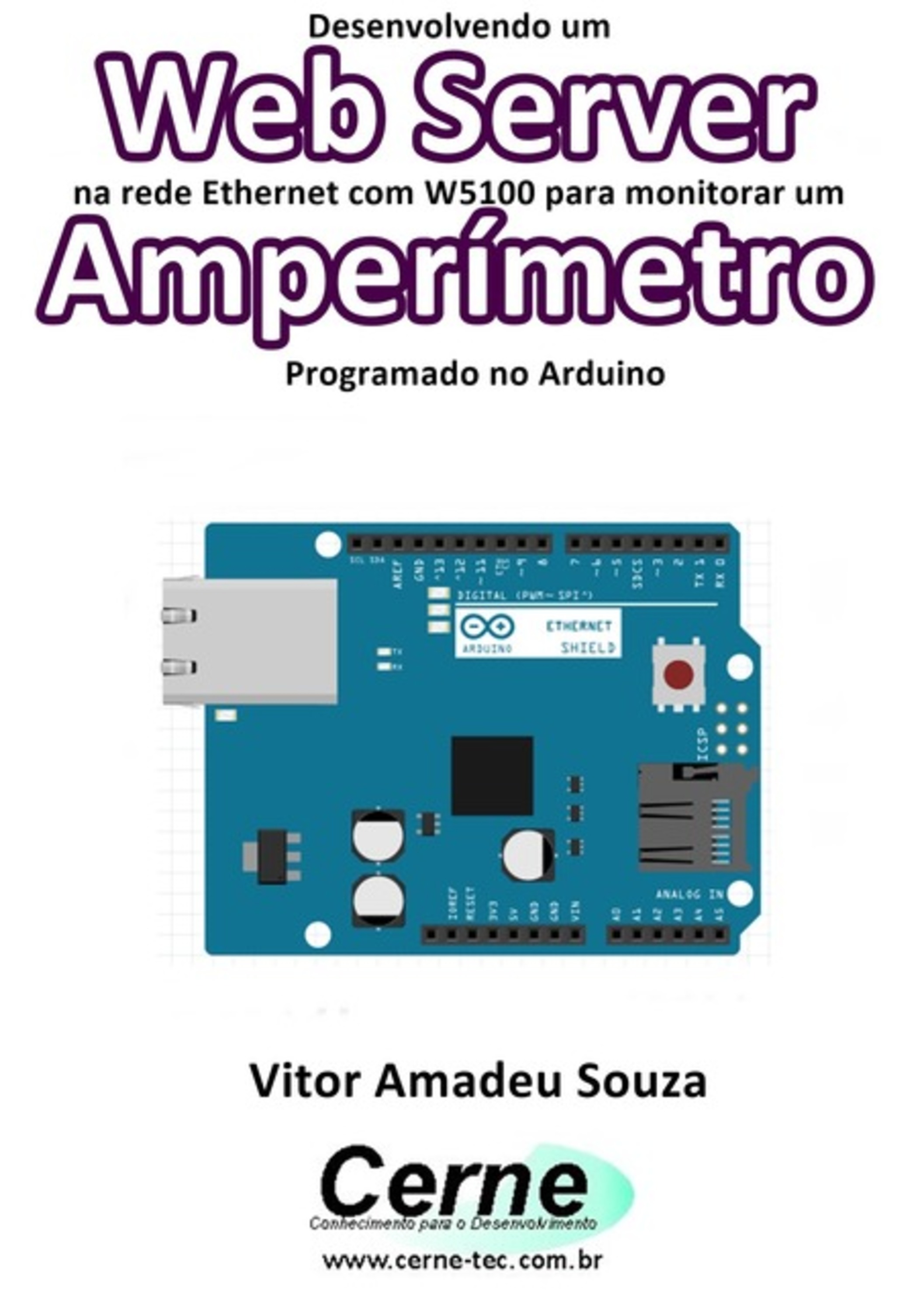 Desenvolvendo Um Web Server Na Rede Ethernet Com W5100 Para Monitorar Um Amperímetro Programado No Arduino