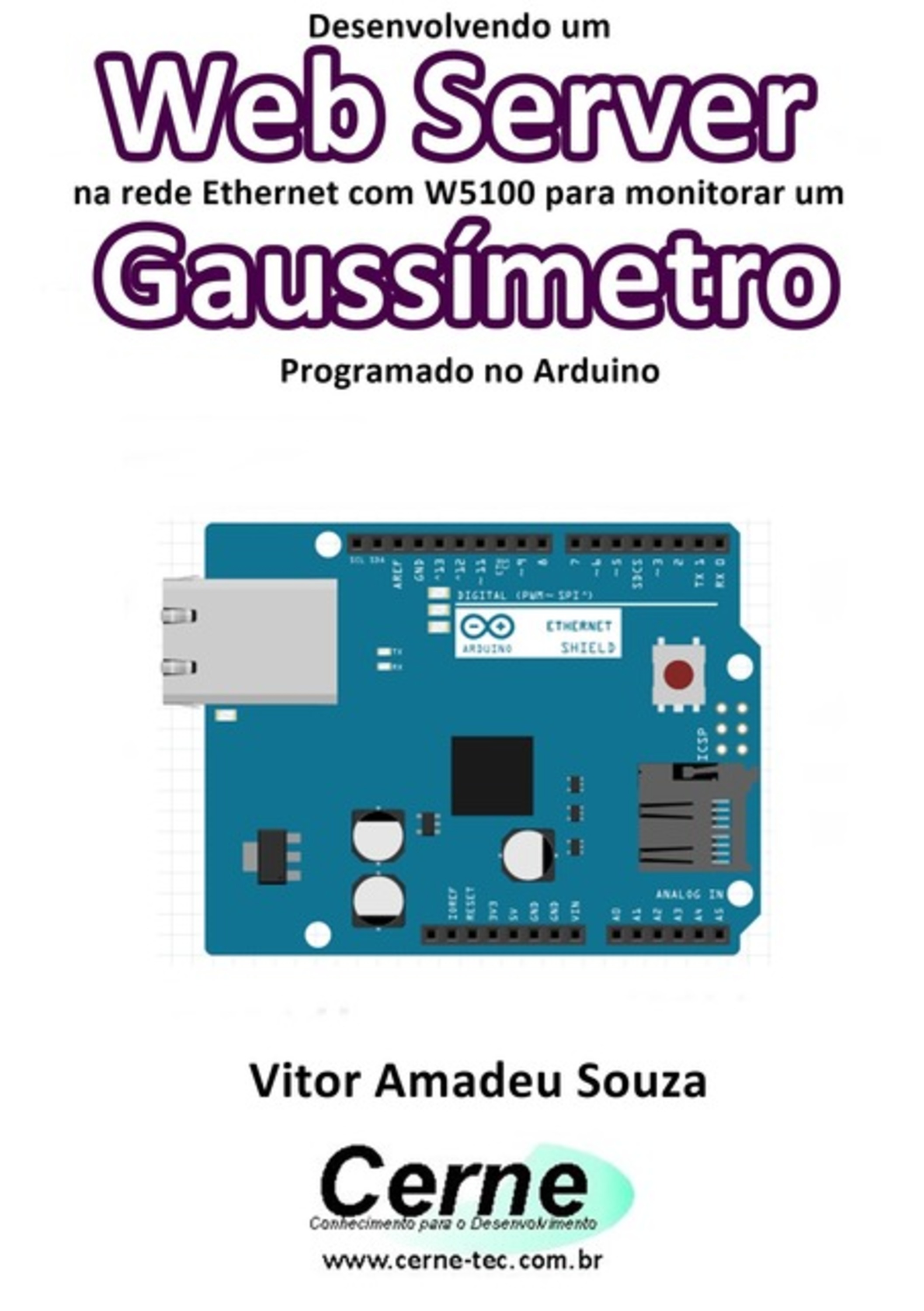 Desenvolvendo Um Web Server Na Rede Ethernet Com W5100 Para Monitorar Um Gaussímetro Programado No Arduino