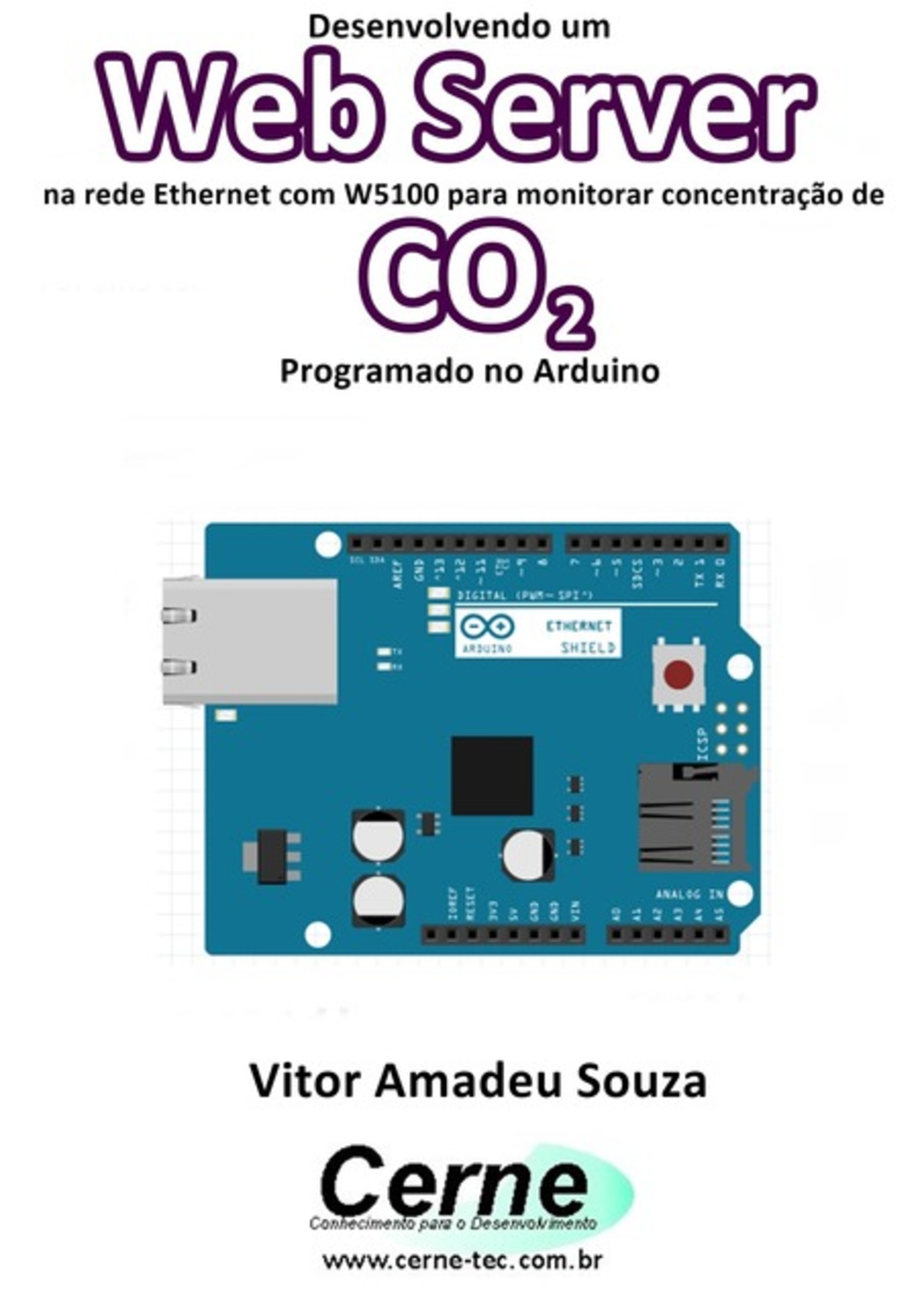 Desenvolvendo Um Web Server Na Rede Ethernet Com W5100 Para Monitorar Concentração De Co2 Programado No Arduino