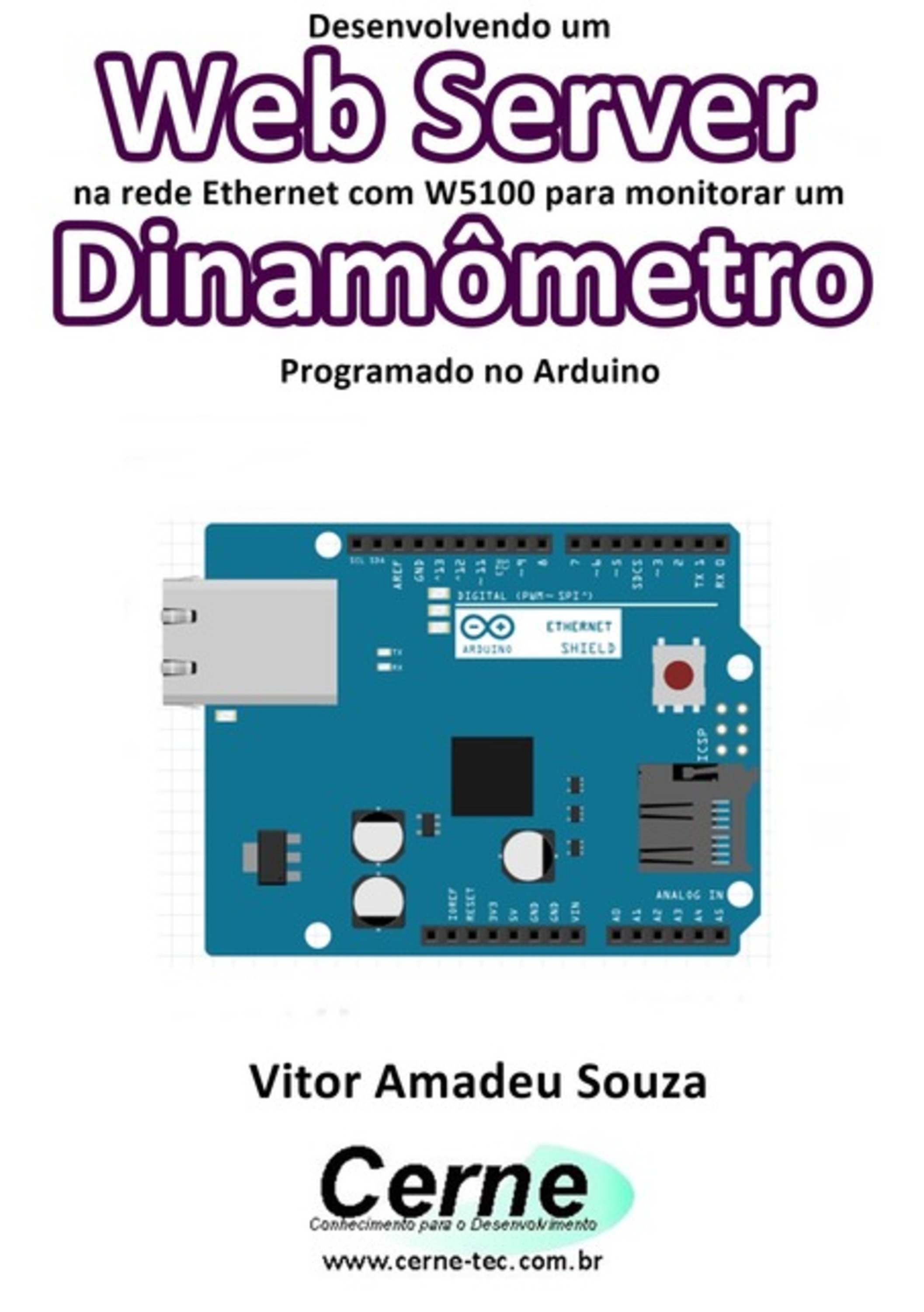 Desenvolvendo Um Web Server Na Rede Ethernet Com W5100 Para Monitorar Um Dinamômetro Programado No Arduino