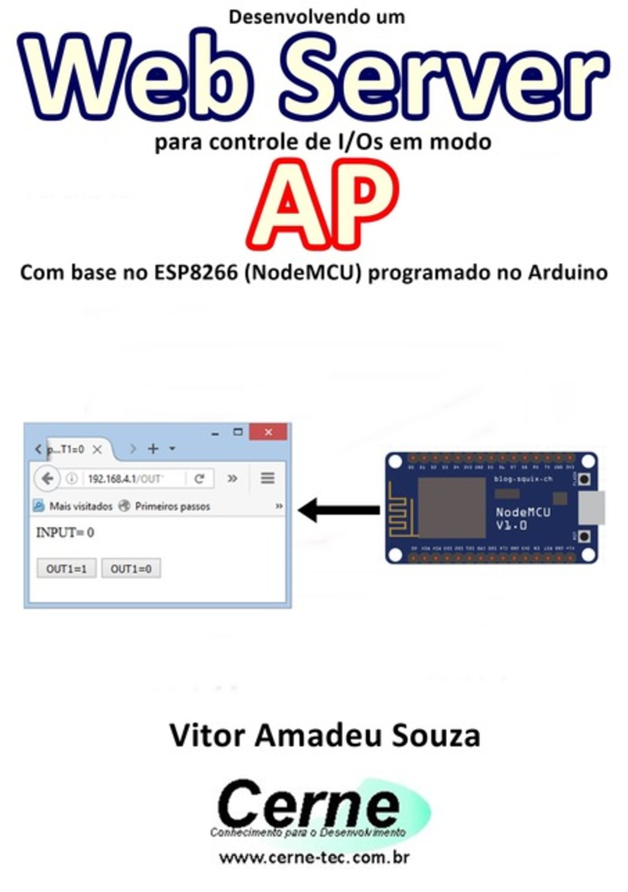 Desenvolvendo Um Web Server Para Controle De I/os Em Modo Ap Com Base No Esp8266 (nodemcu) Programado No Arduino