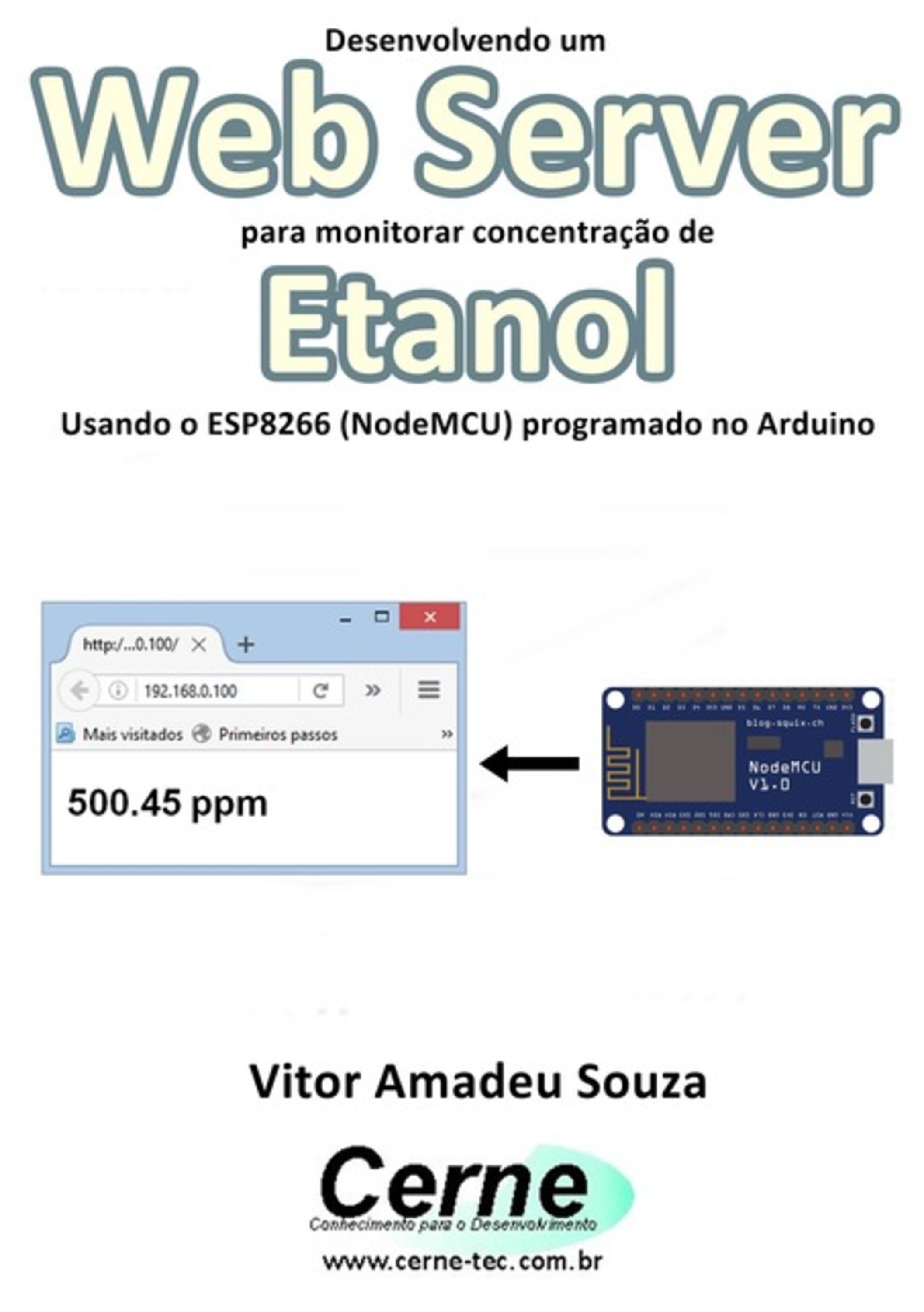 Desenvolvendo Um Web Server Para Monitorar Concentração De Etanol Usando O Esp8266 (nodemcu) Programado No Arduino