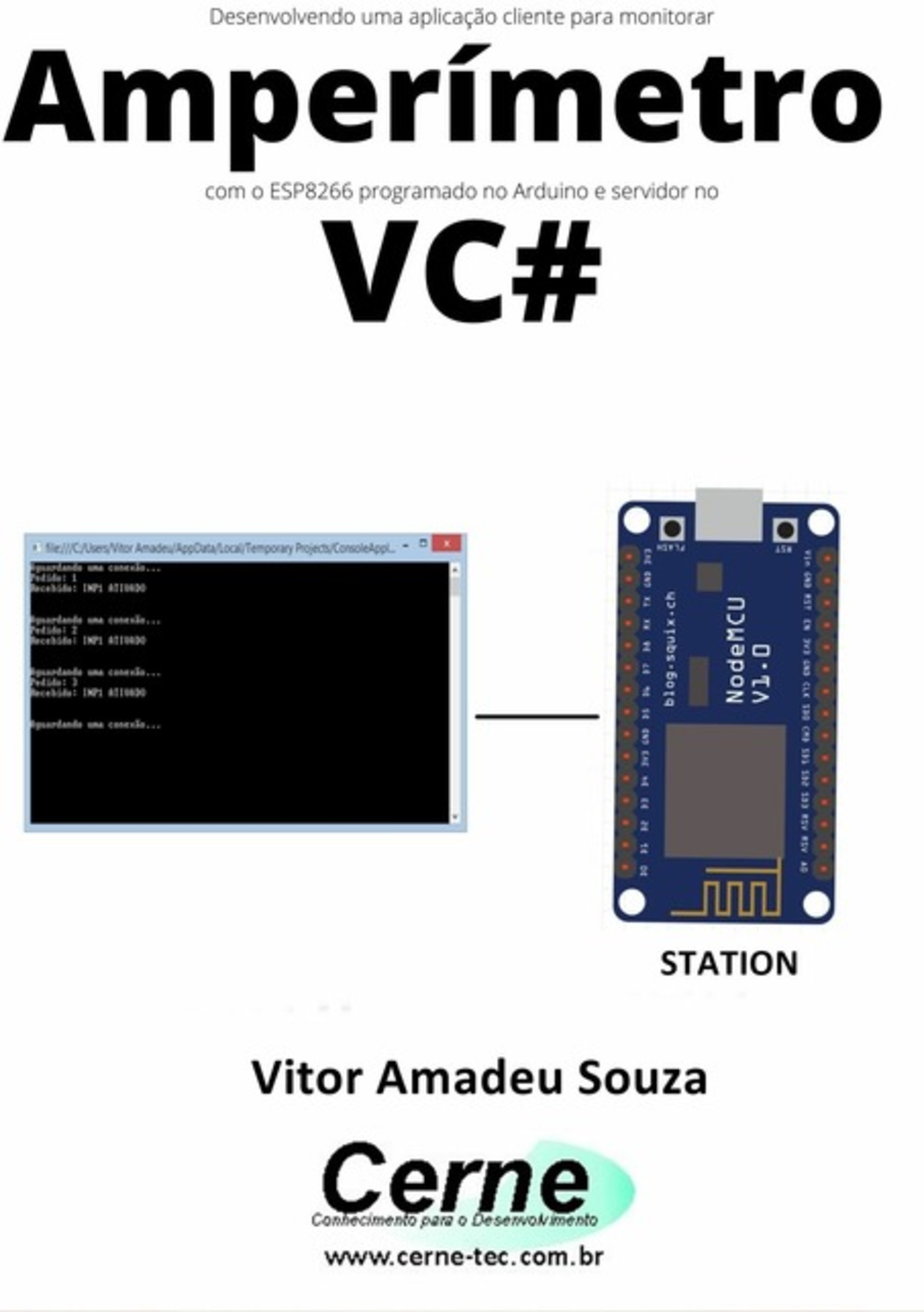 Desenvolvendo Uma Aplicação Cliente Para Monitorar Amperímetro Com O Esp8266 Programado No Arduino E Servidor No Vc#