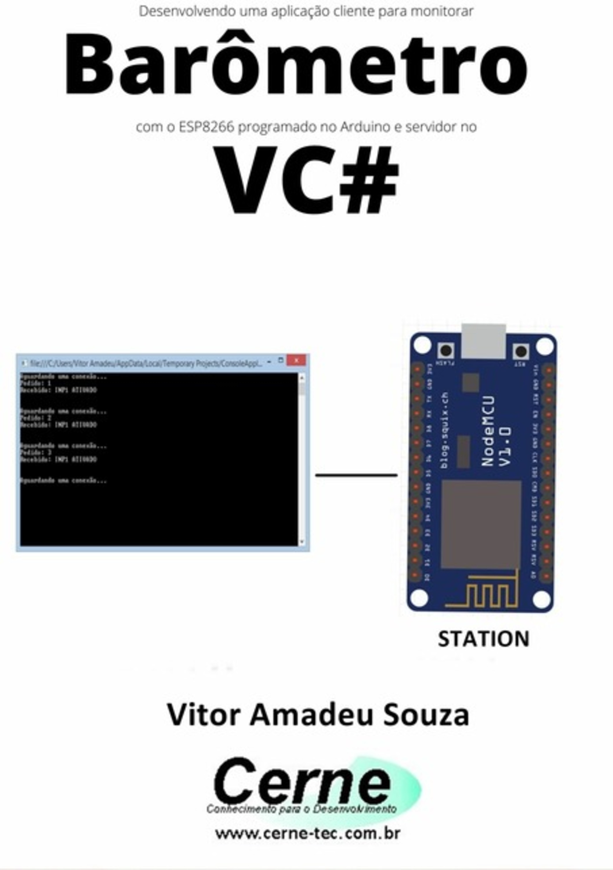 Desenvolvendo Uma Aplicação Cliente Para Monitorar Barômetro Com O Esp8266 Programado No Arduino E Servidor No Vc#