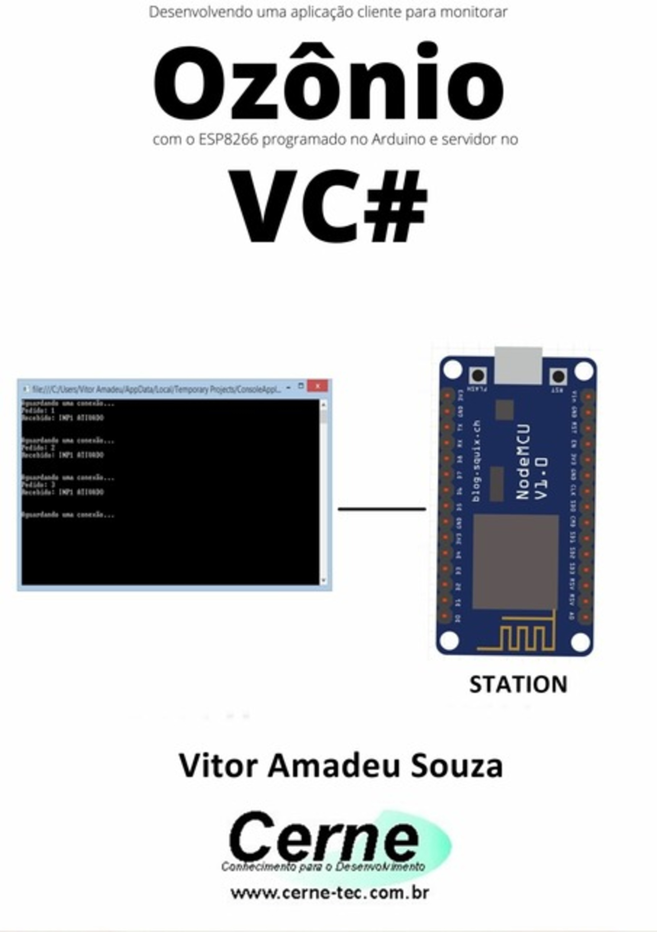 Desenvolvendo Uma Aplicação Cliente-servidor Para Monitorar Ozônio Com O Esp8266 Programado No Arduino E Servidor No Vc#