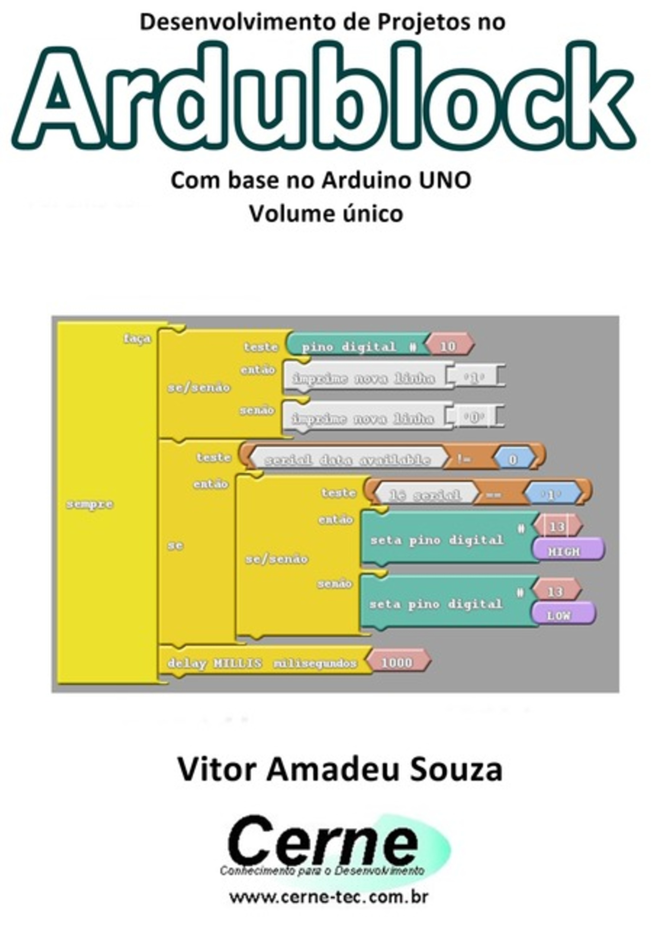 Desenvolvimento De Projetos No Ardublock Com Base No Arduino Uno Volume Único